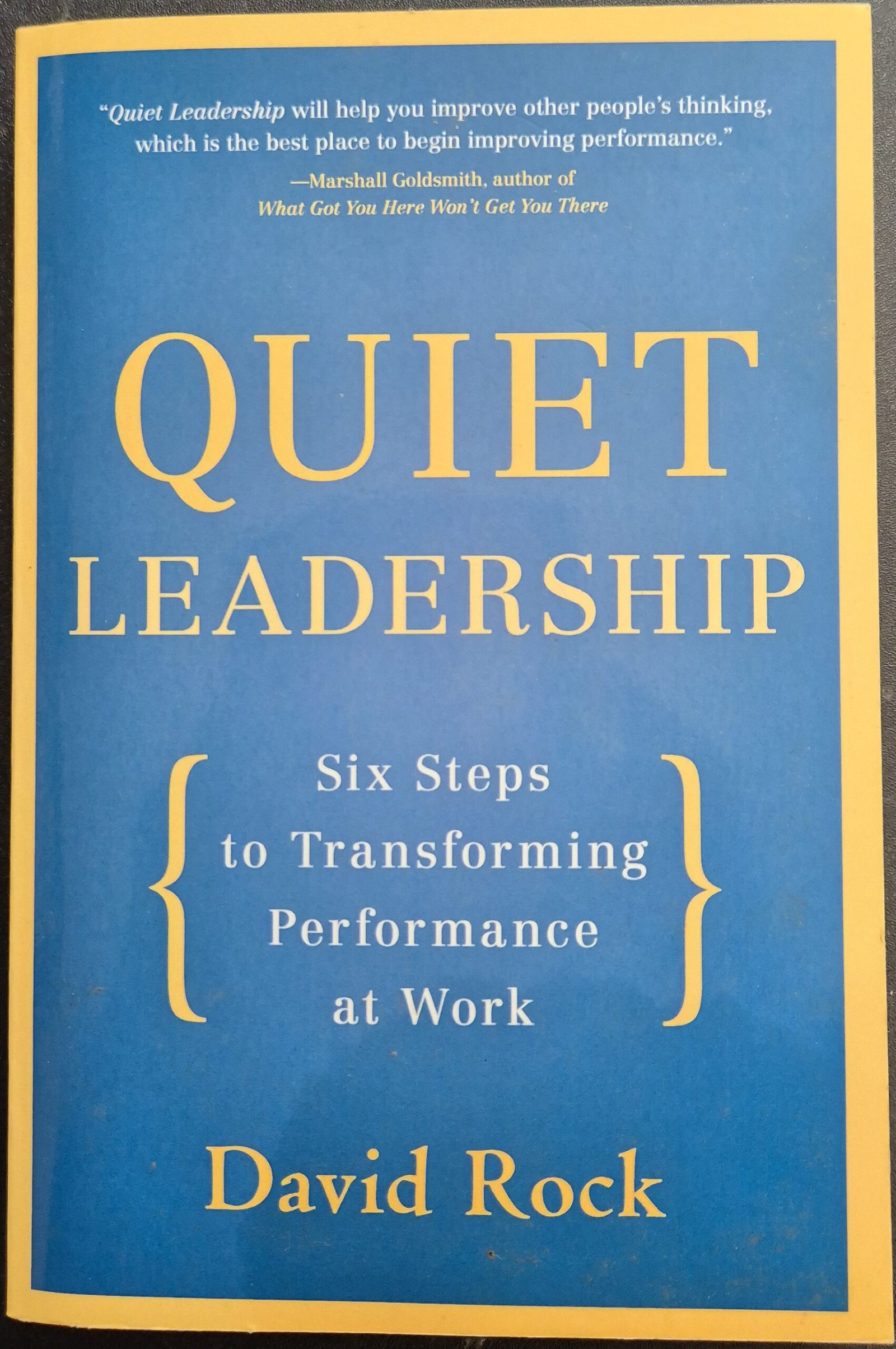Quiet Leadership: Six Steps to Transforming Performance at Work