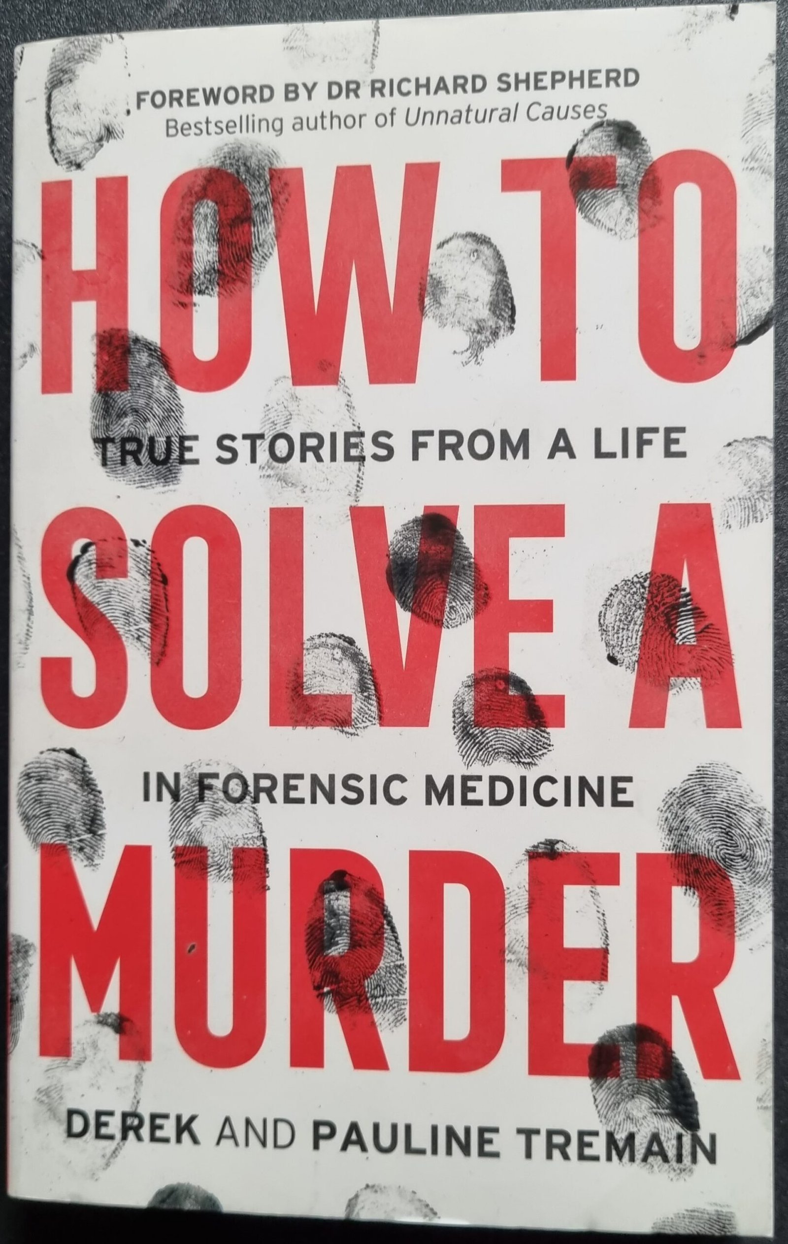 How To Solve a Murder: True Stories from a Life in Forensic Medicine