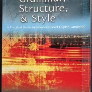Grammar, Structure & Style: A Practical Guide to Advanced Level English Language