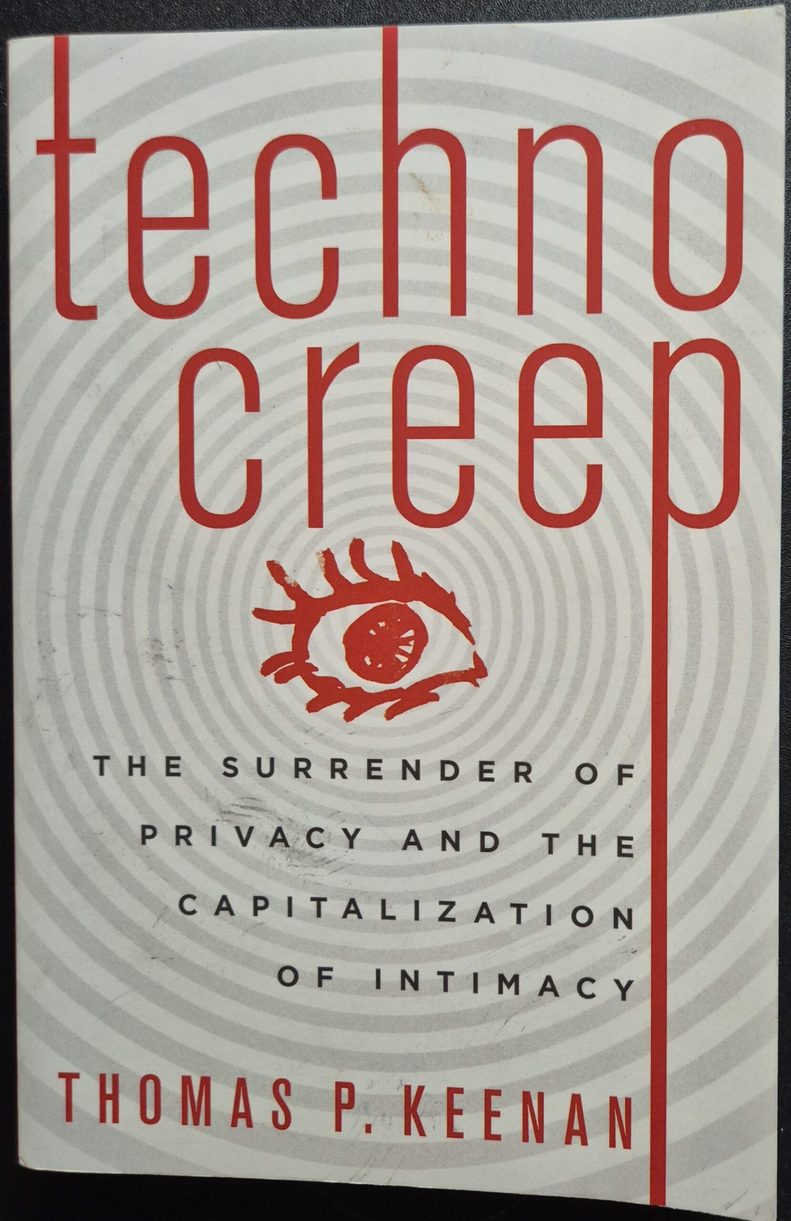 TechnoCreep: The Surrender of Privacy and the Capitalization of Intimacy