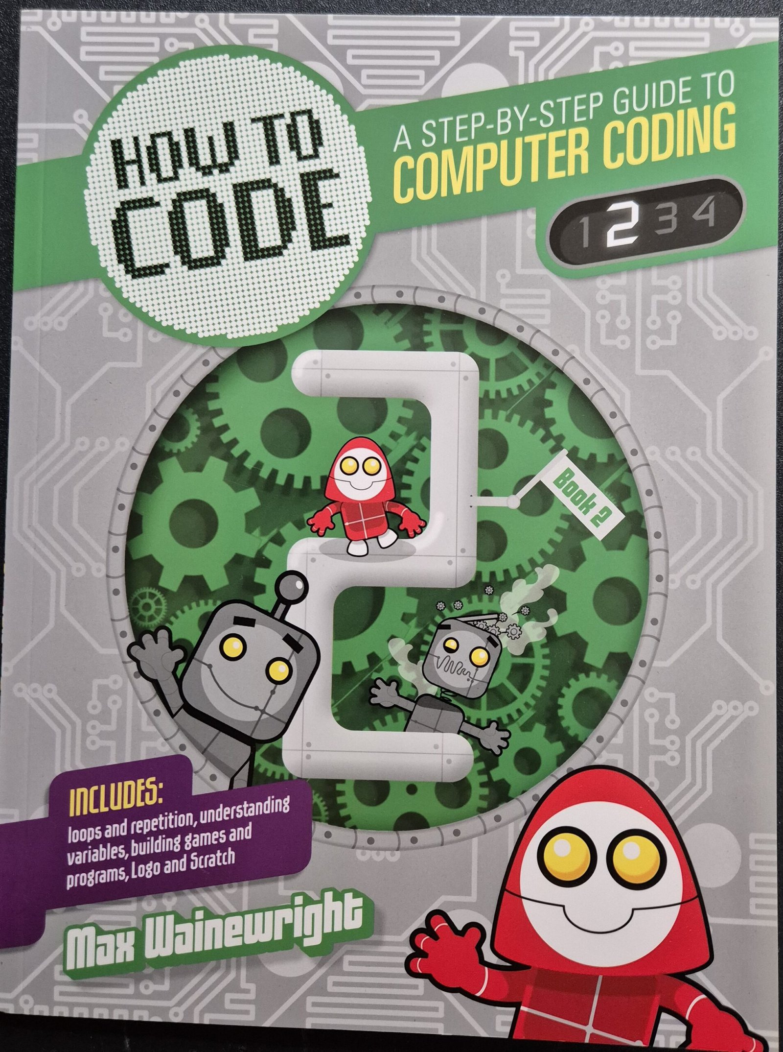 How To Code: A Step By Step Guide to Computer Coding Vol. 2 by Max Wainewright