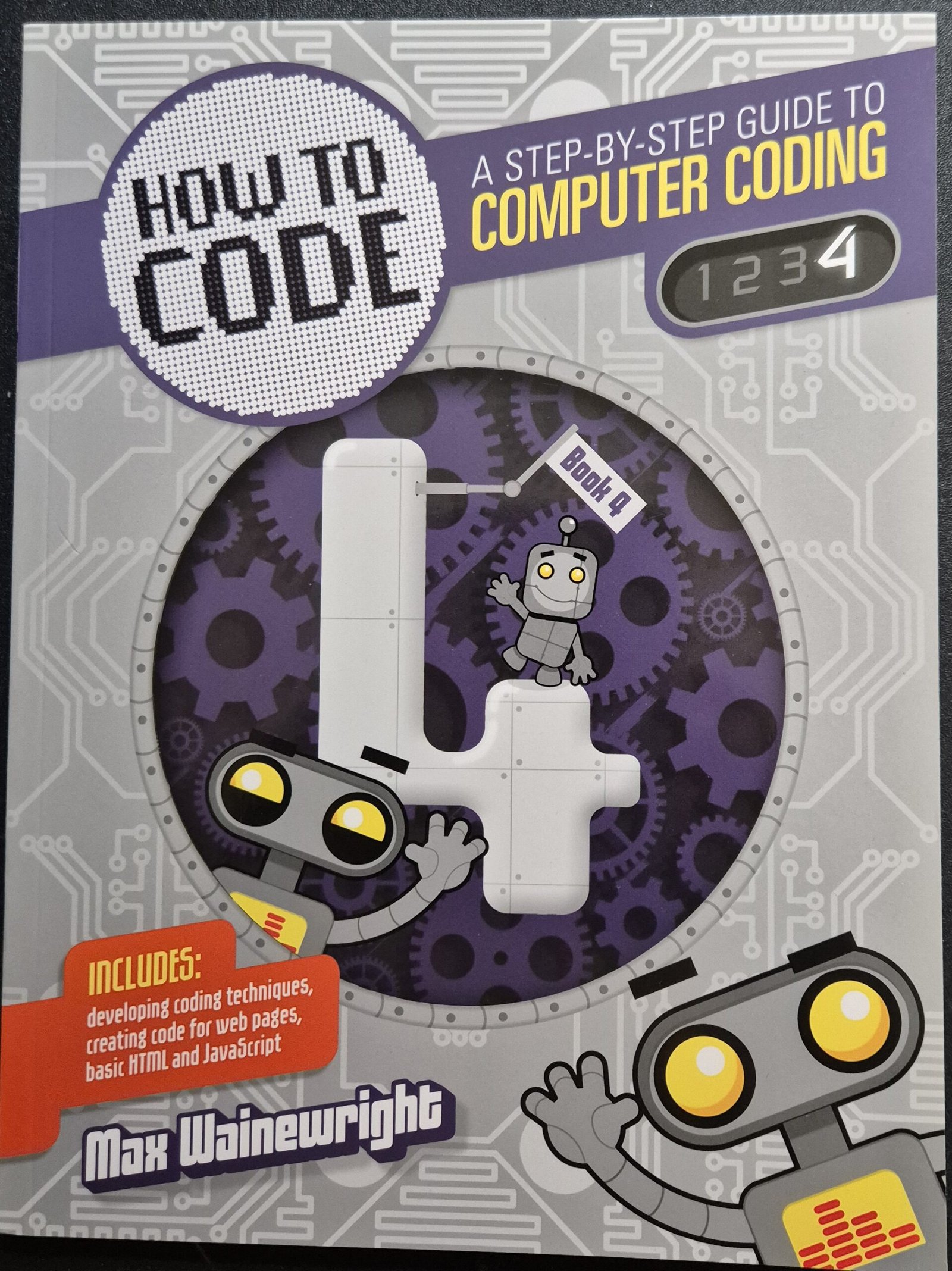 How to Code: A Step By Step Guide to Computer Code Vol. 4 by Max Wainewright