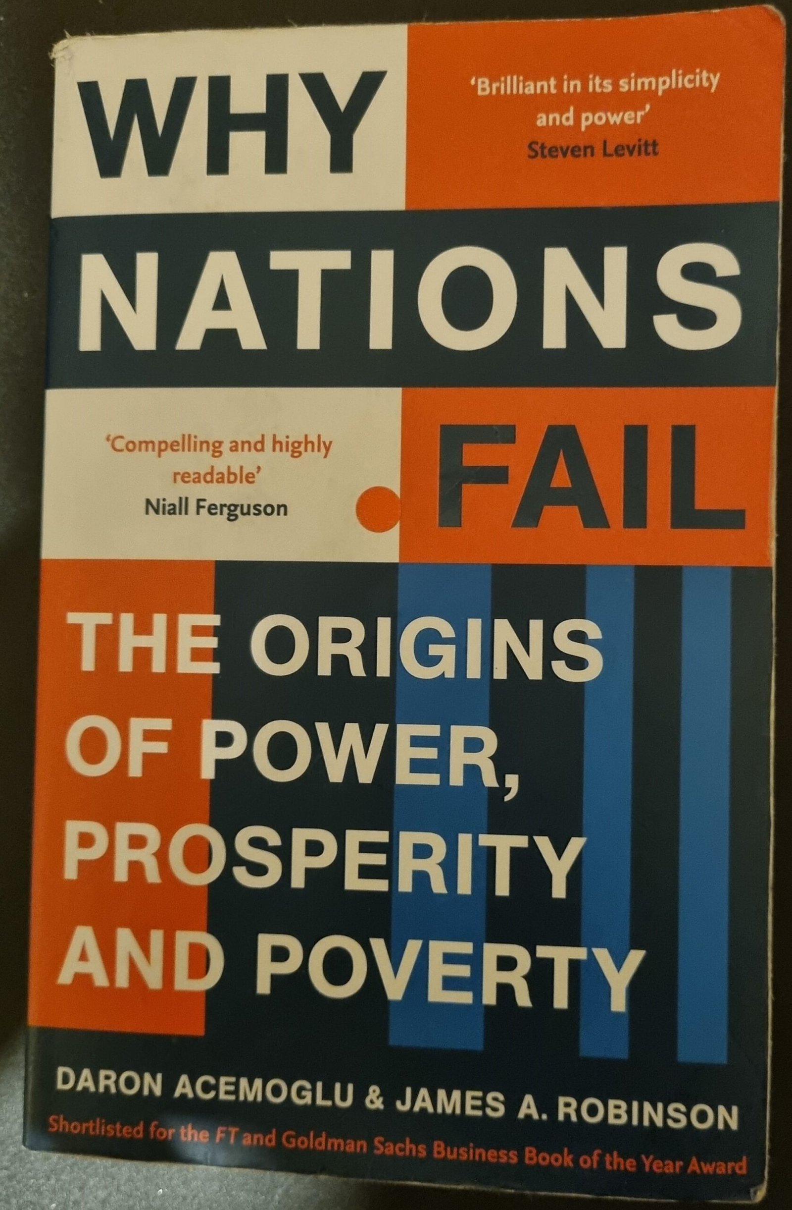 Why Nations Fail: The Origins of Power, Prosperity and Poverty by Daron Acemoglu & James A. Robinson