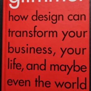 Glimmer: How Design Can Transform Your Business, Your Life, and Maybe Even The World by Warren Berger