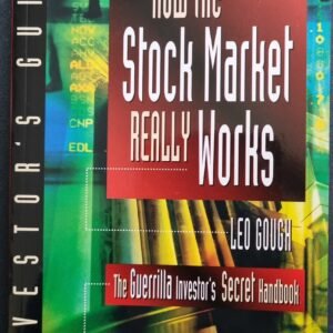 How The Stock Market Really Works: The Guerrilla Investor's Secret Handbook by Leo Gough
