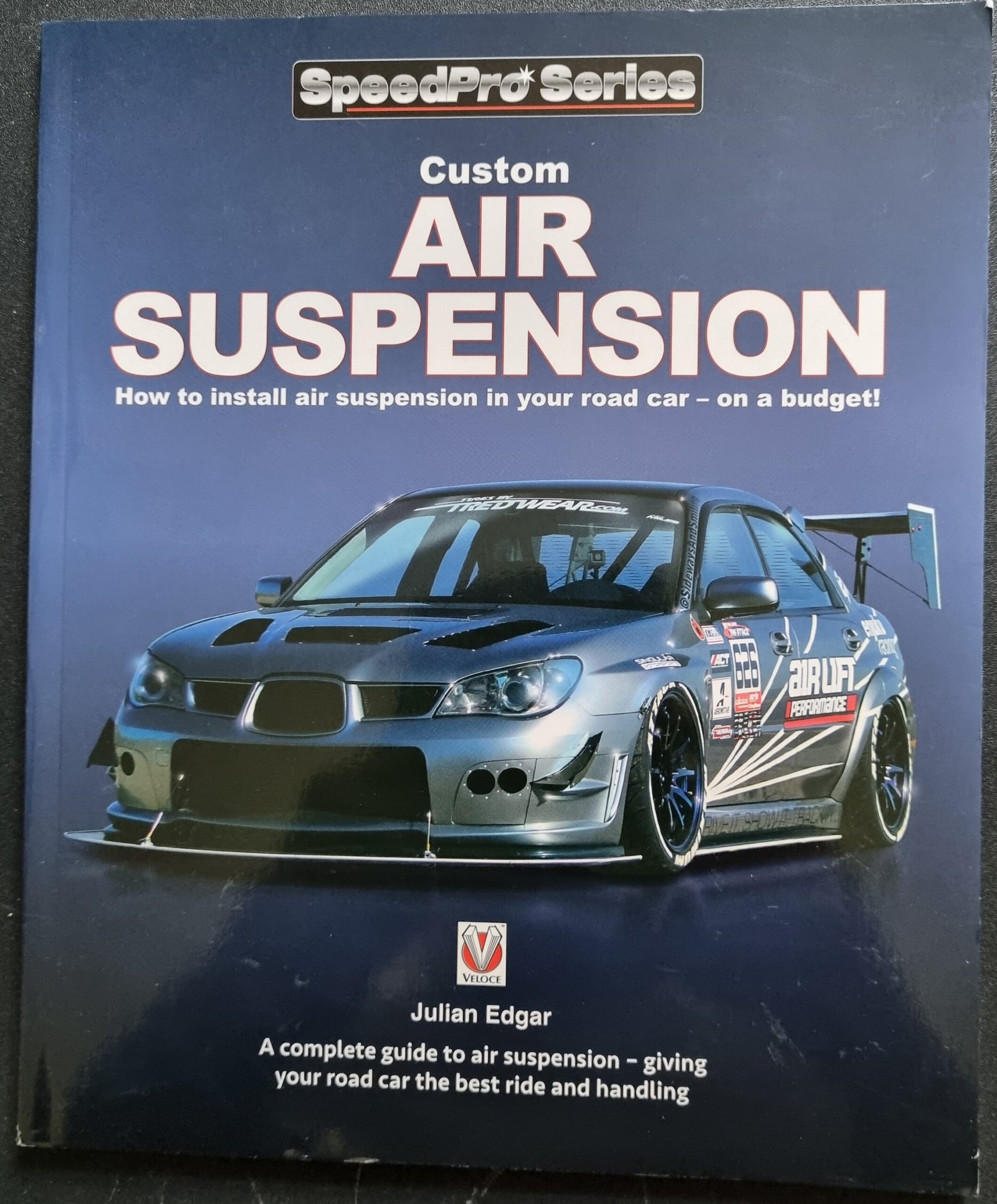 Custom Air Suspension: How To Install Air Suspension in Your Road Car - On a Budget: A Complete Guide to  Air Suspensions - Giving Your Road Car The Best Ride And Handling by Julian Edgar