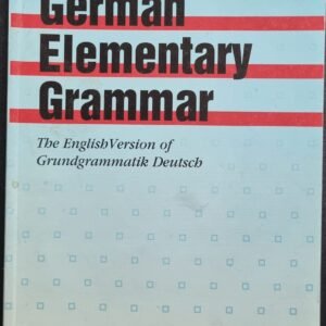 German Elementary Grammar: The English Version of Grundgrammatik Deutsch by Kars Hausserman Hime-Everschor