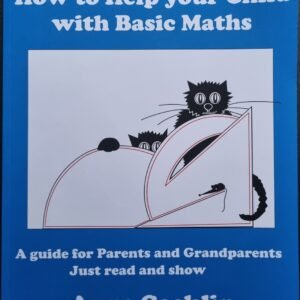 How To Help Your Child With Basic Maths: A Guide For Parents And Grandparents Just Read And Show by Anne Cocklin