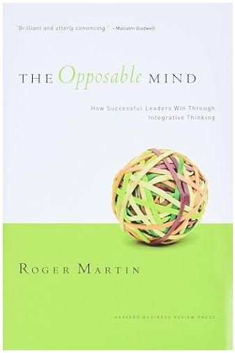 The Opposable Mind: How Successful Leaders Win Through Integrative Thinking