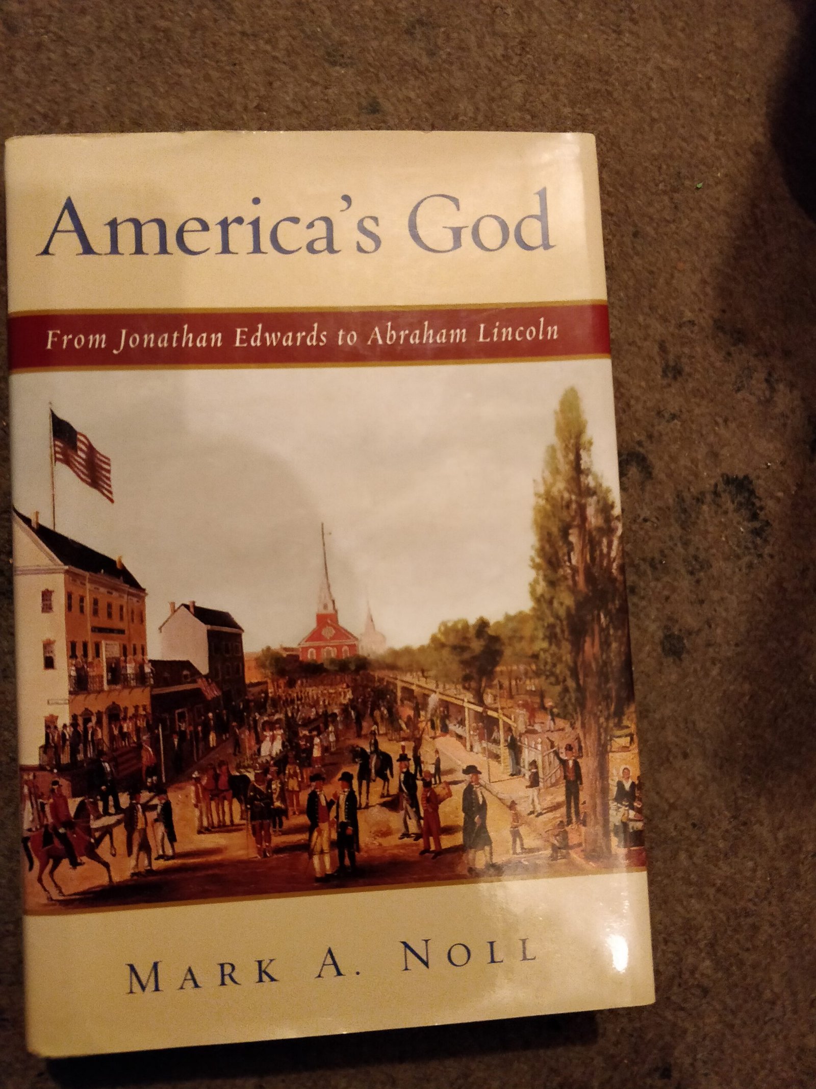 America's God: From Jonathan Edwards to Abraham Lincoln
