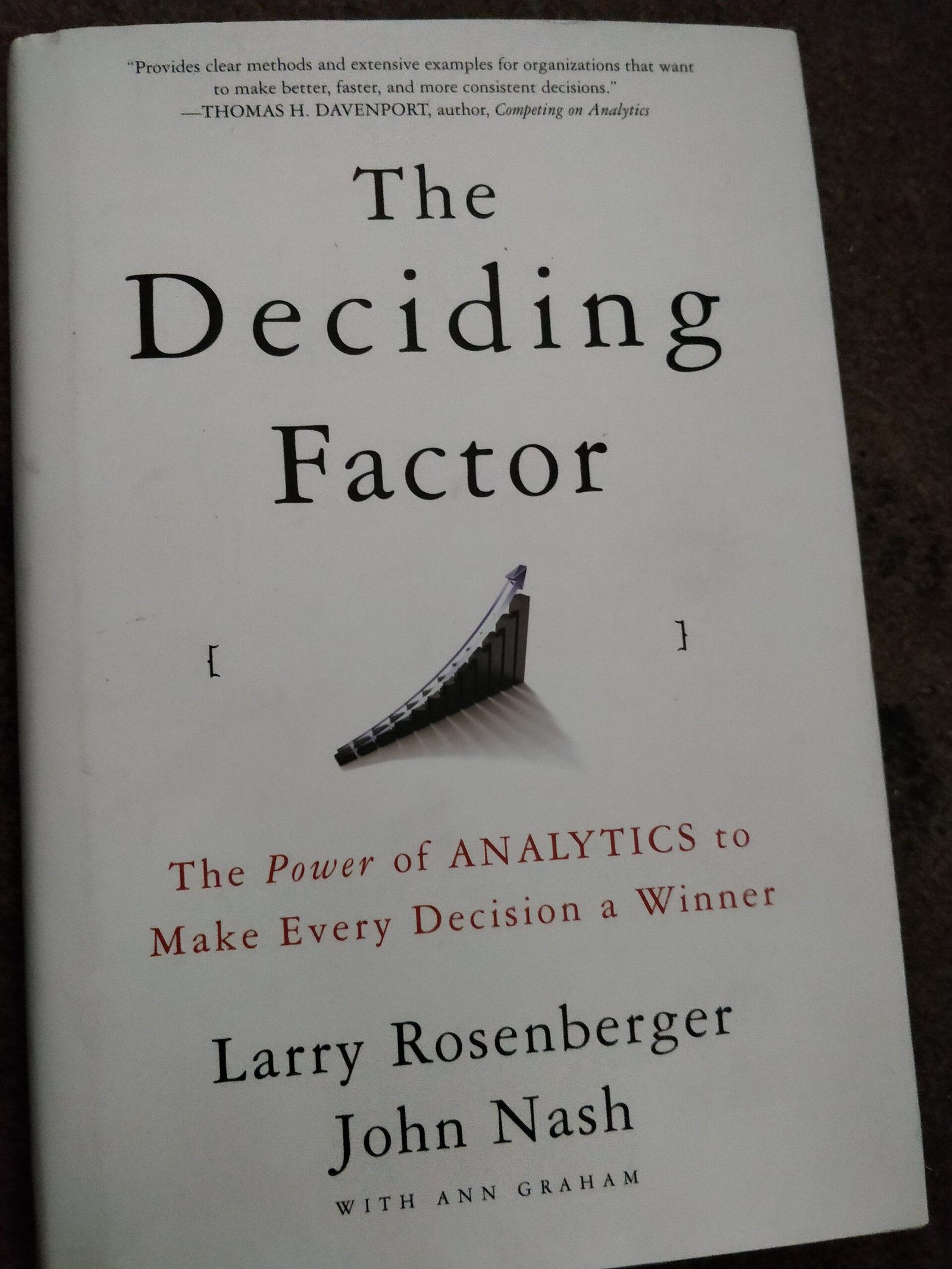 The Deciding Factor: The Power nof ANALYTICS to Make Every Decision a Winner