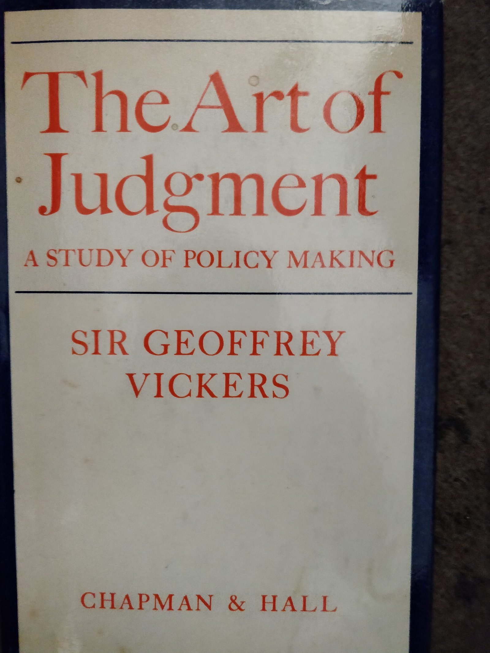 The Art of Judgement: A Study of Policy Making