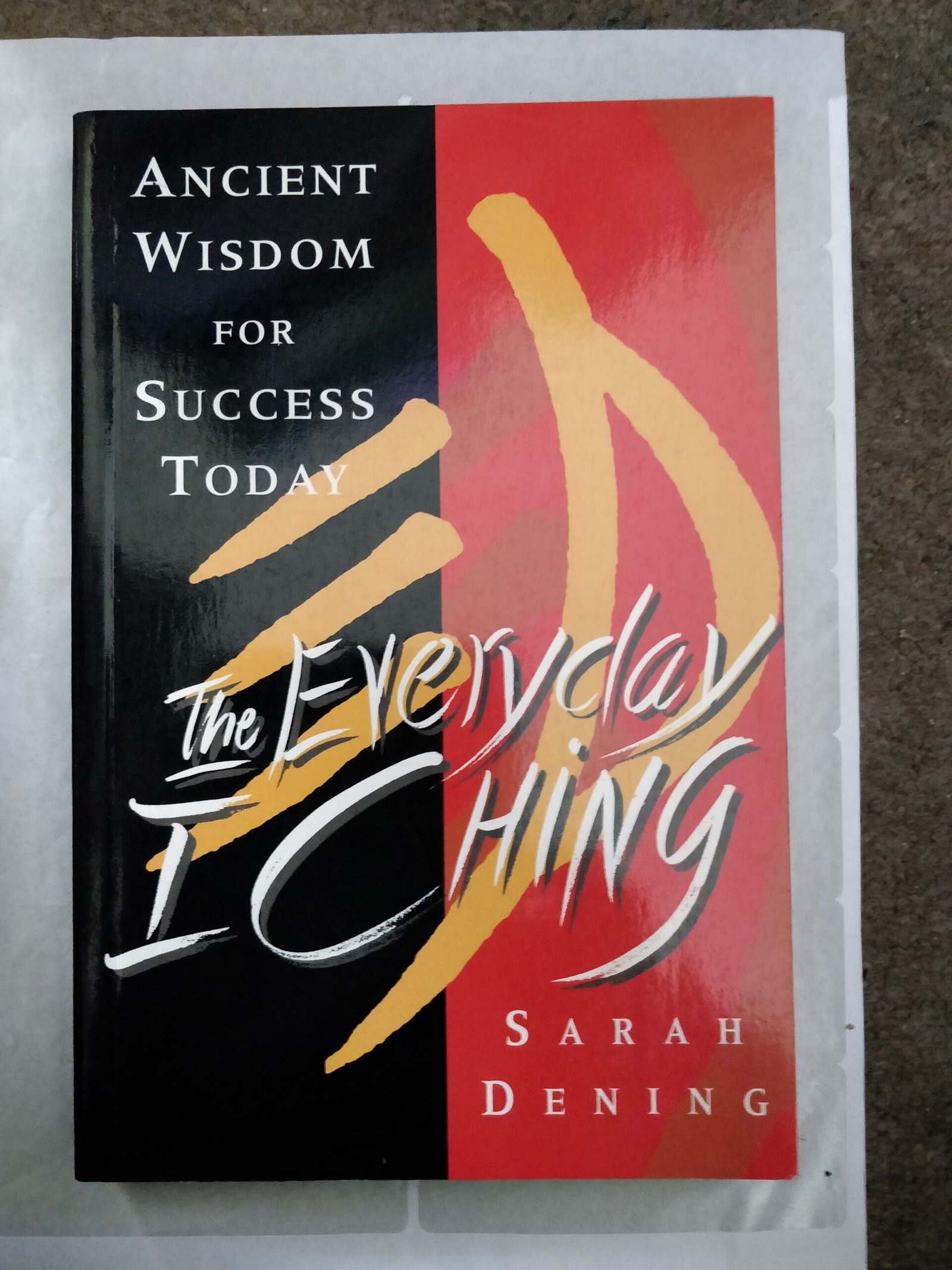 The Everyday I Ching: Ancient Wisdom For Success Today