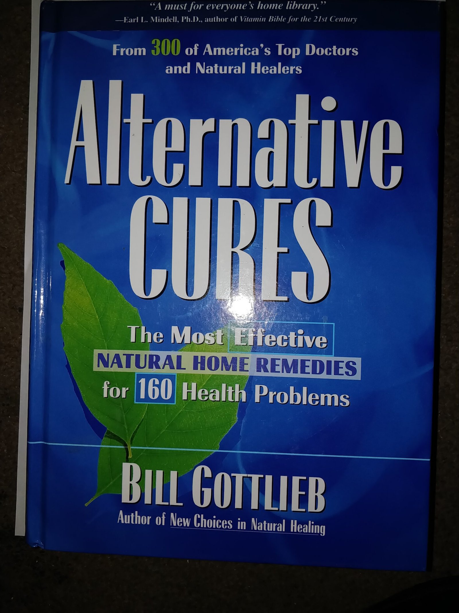 Alternative Cures: The Most Effective Natural Home Remedies for 160 Health Problems