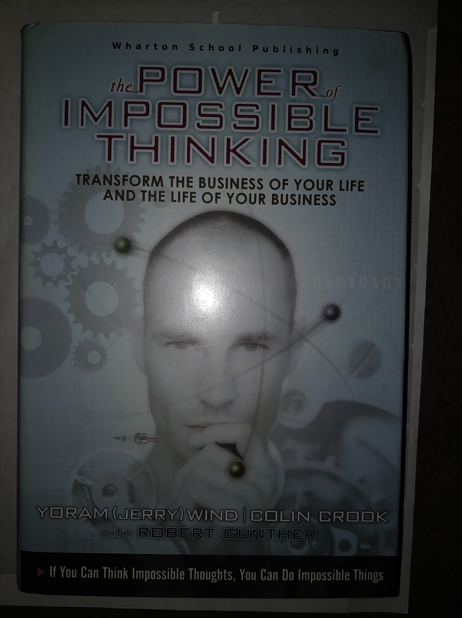 The Power of Impossible Thinking: Transform The Business of Your Life and The Life of Your Business