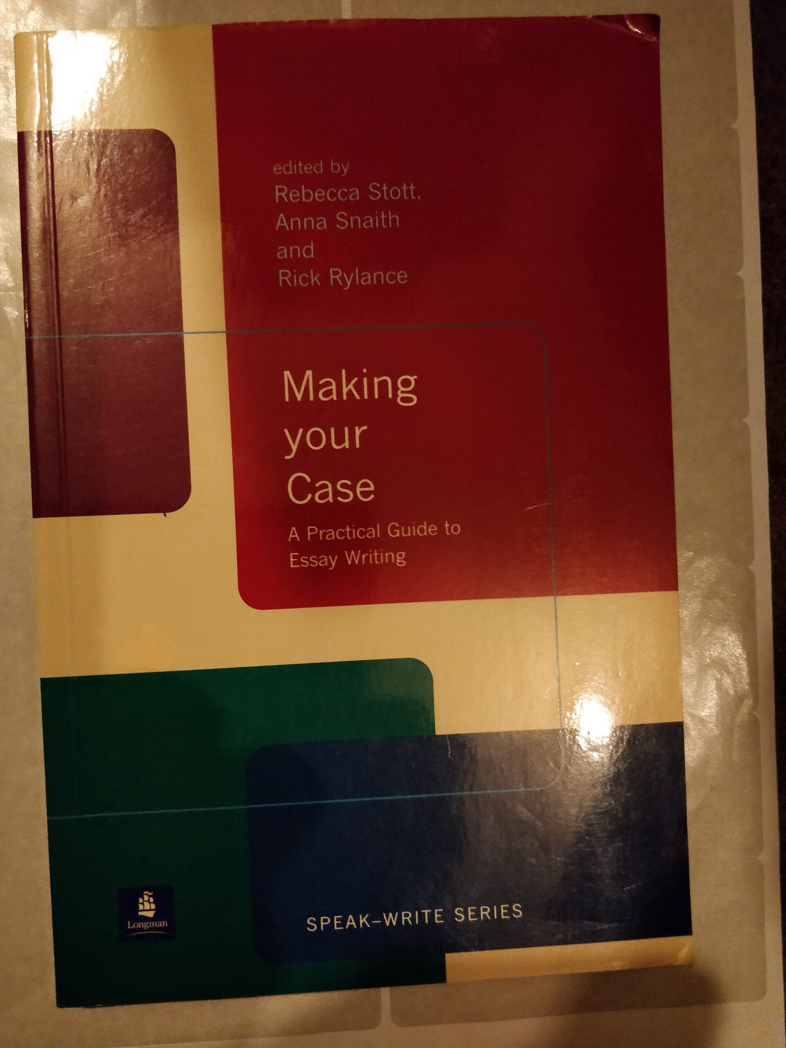 Making Your Case: A Practical Guide To Essay Writing