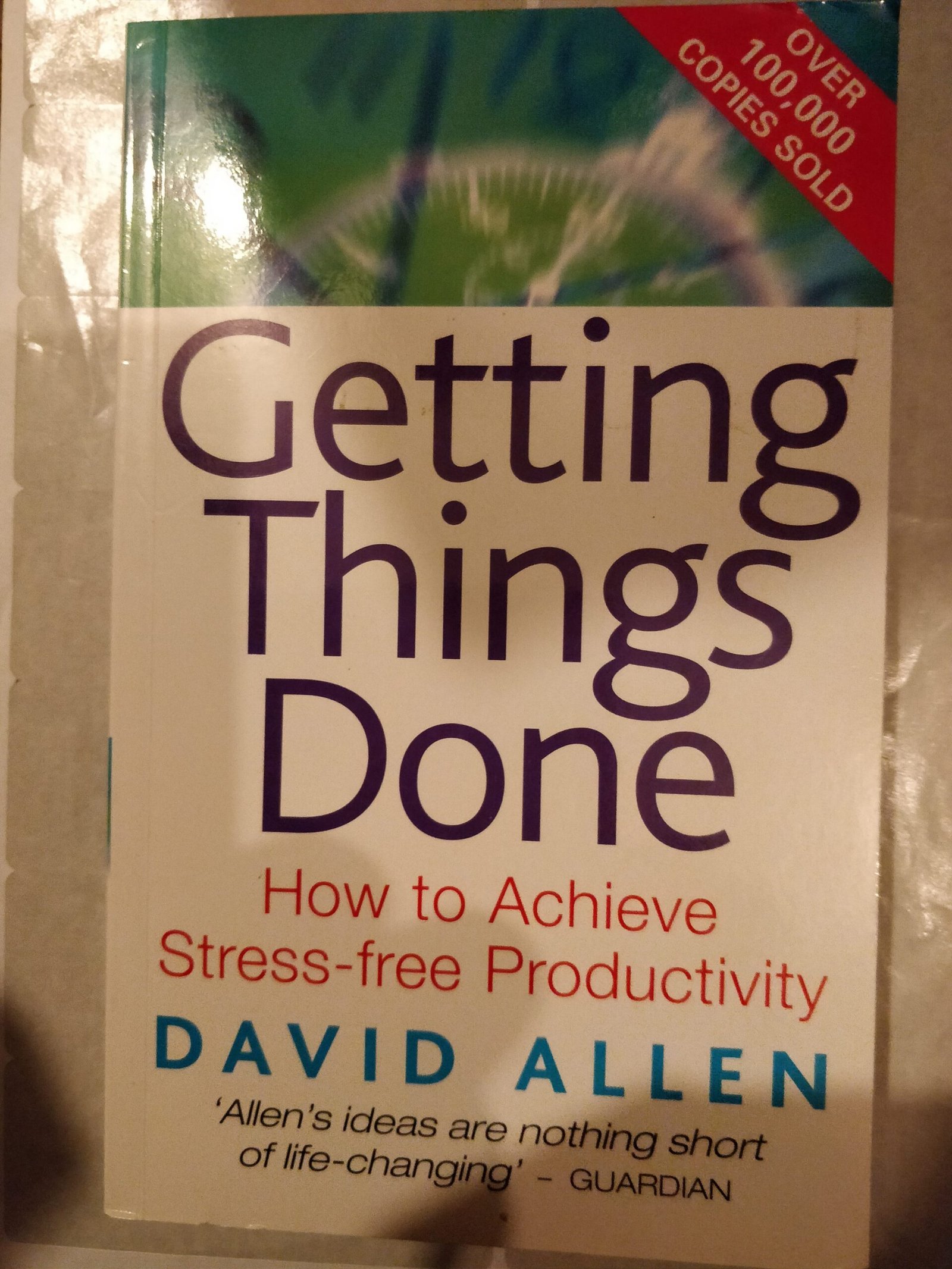 Getting Things Done: How To Achieve Stress-fre Productivity