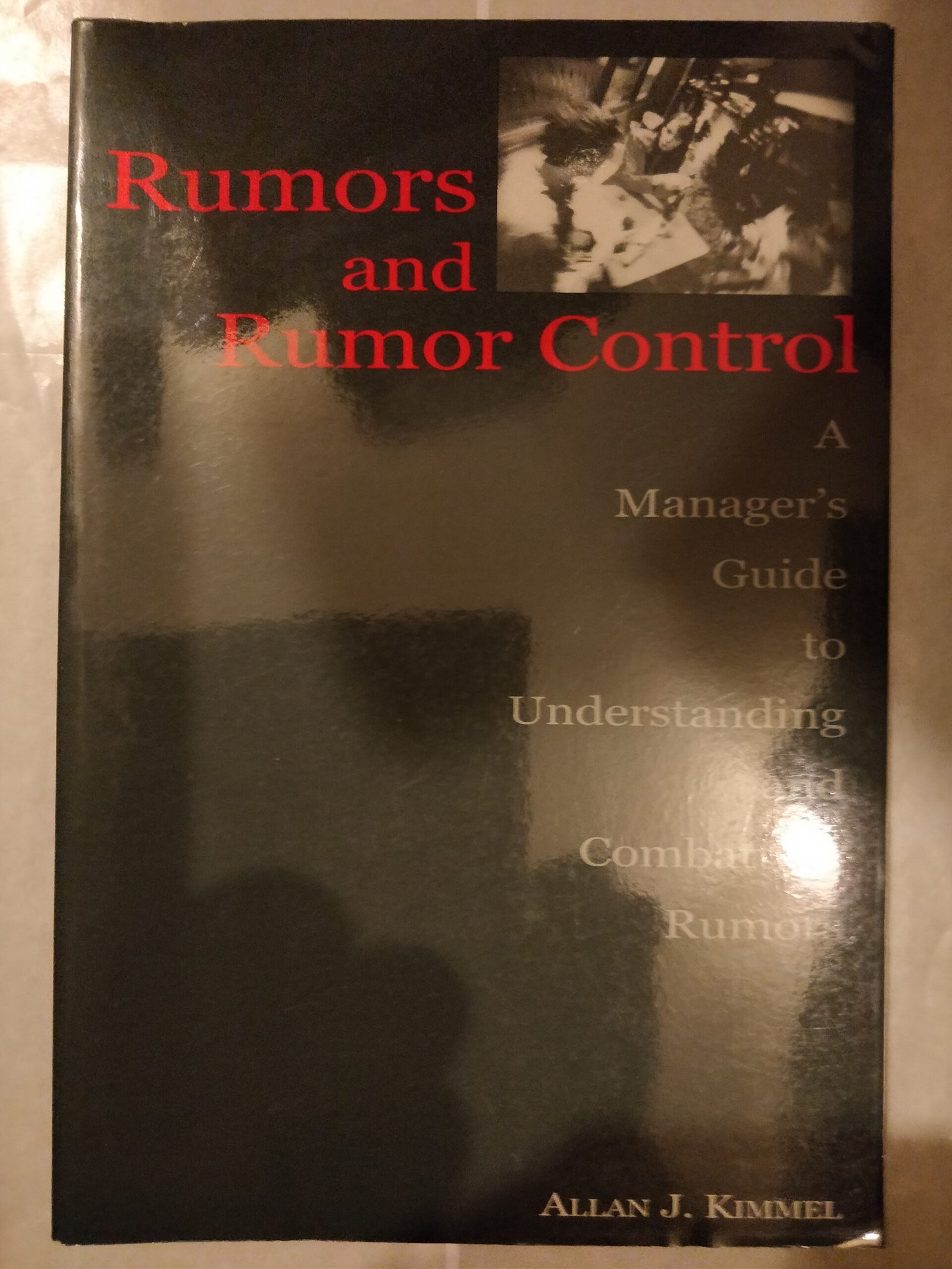 Rumours and Rumour Control: A Manager's Guide To Understanding and Combatting Rumours