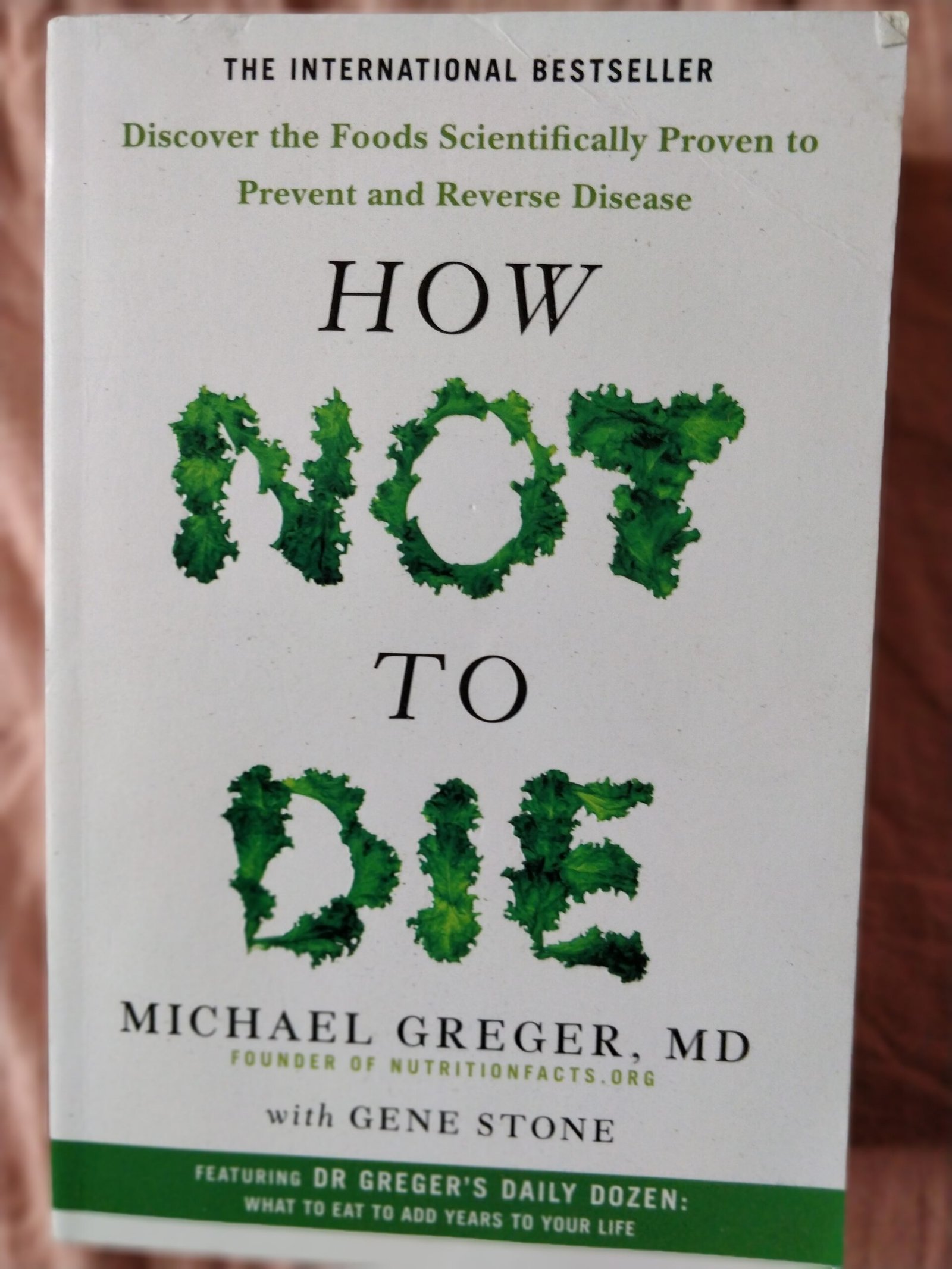 How Not To Die: Discover the Foods Scientifically Proven to Prevent and Reverse Disease