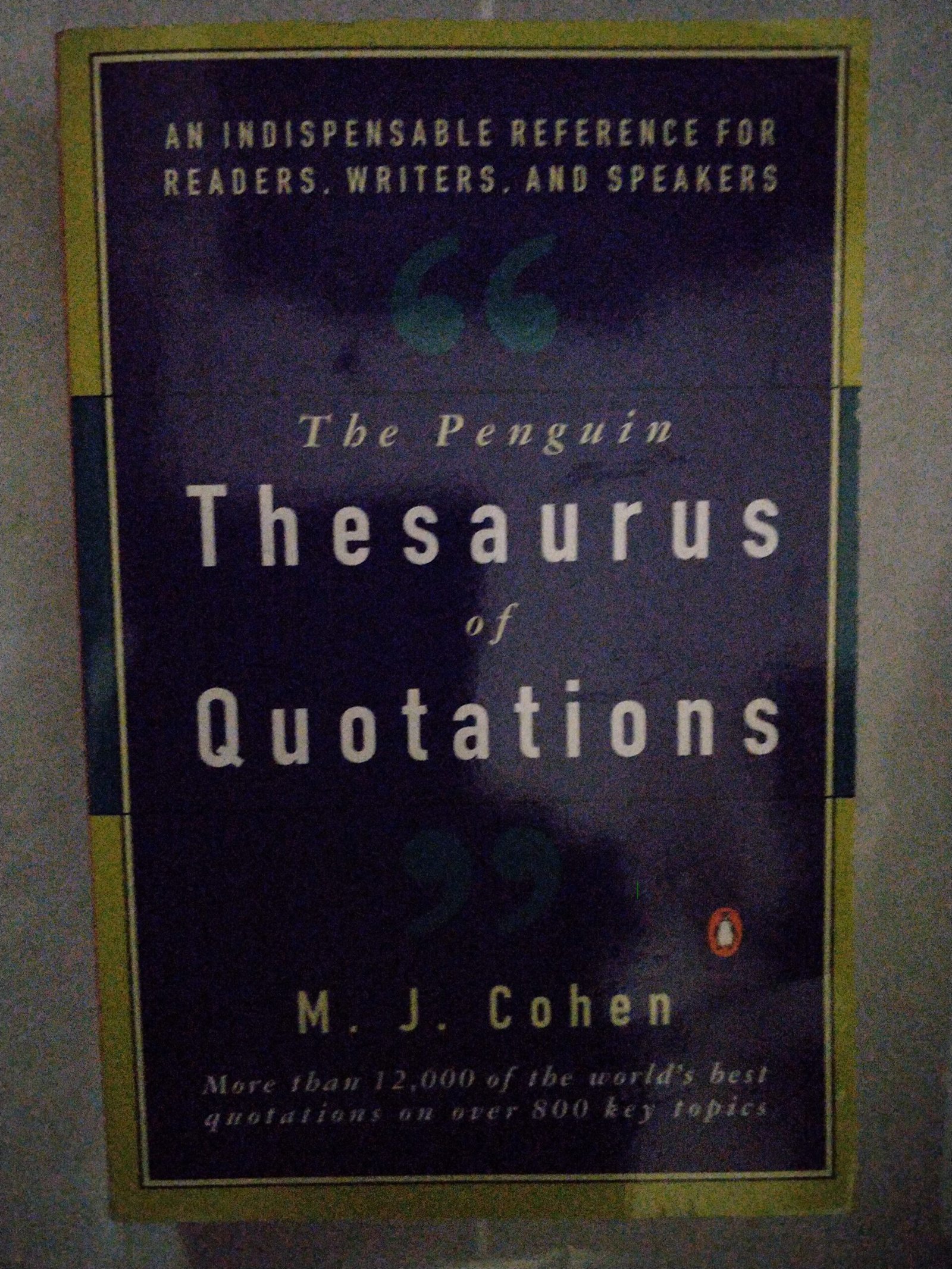The Penguin Thesaurus of Quotations: An Indispenable Reference For Readers, Writers, And Speakers