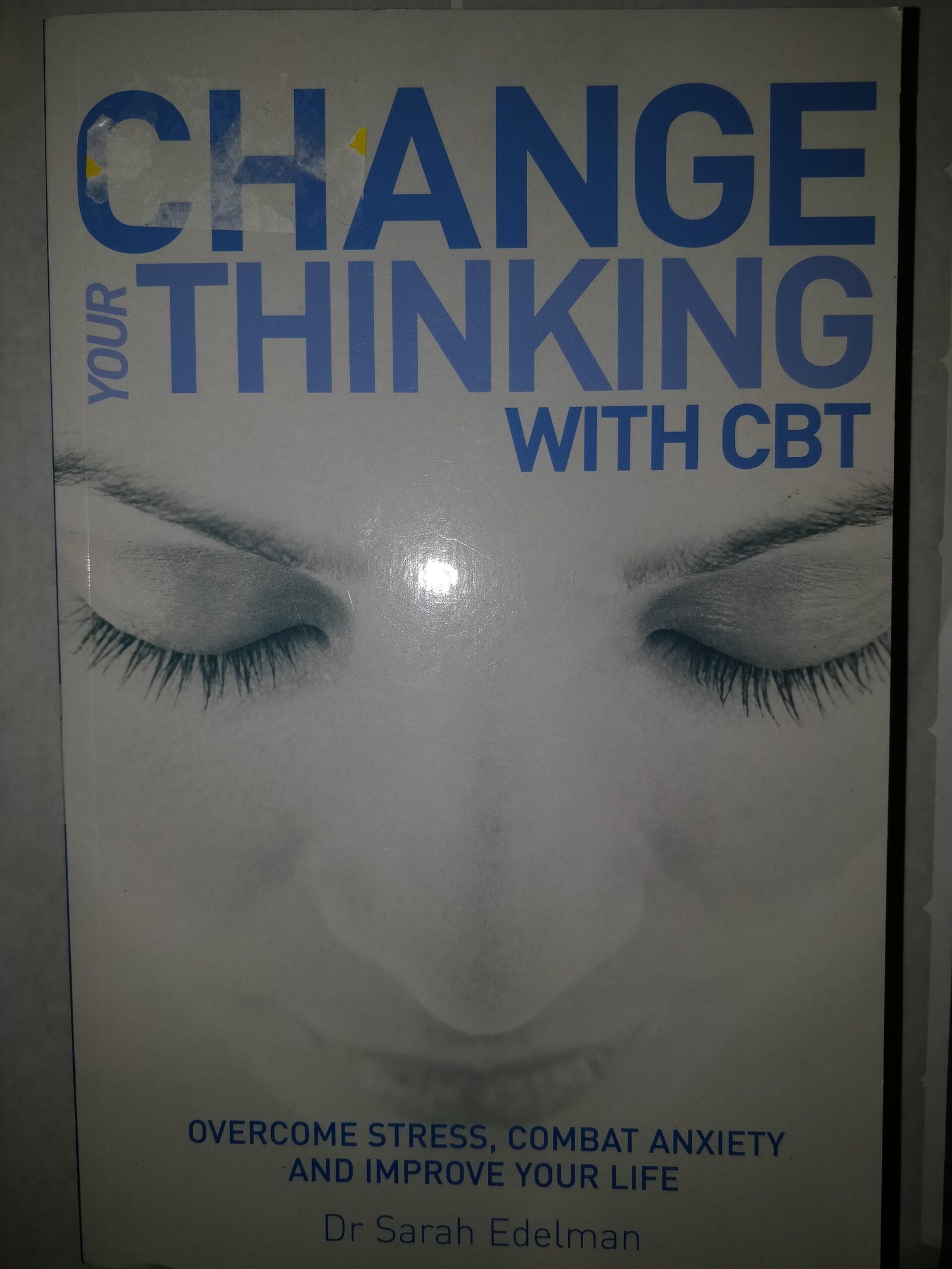 Change Your Thinking with CBT: Overcome Stress, Combat Anxiety and Improve Your Life