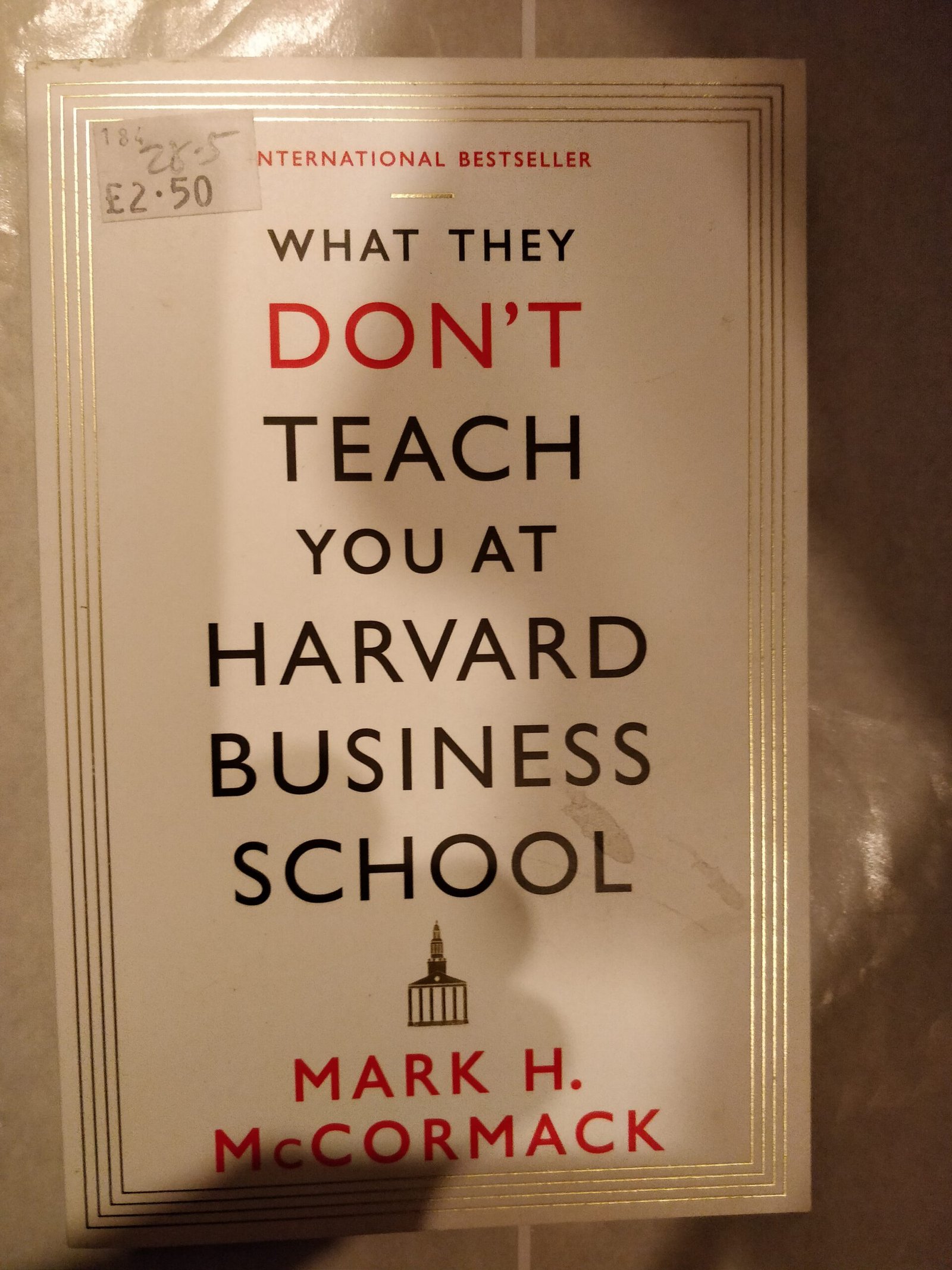 What They Don't Teach You At Harvard Business School