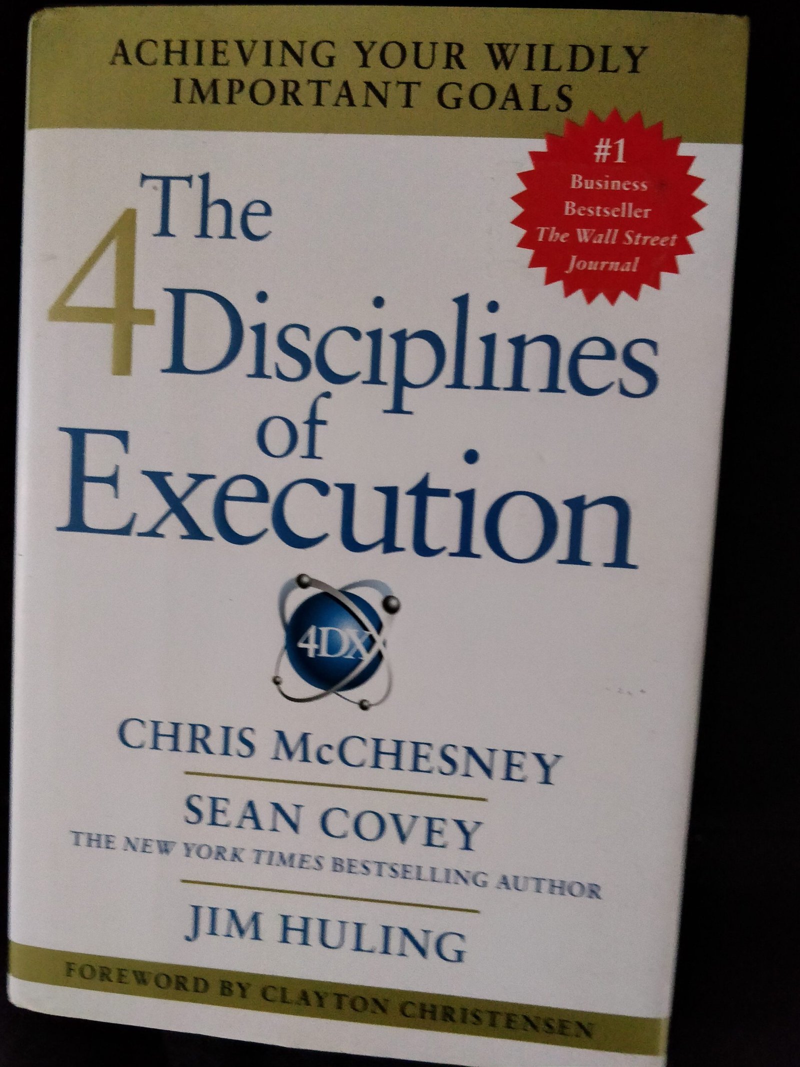 The 4 Disciplines of Execution: Achieving Your Wildly Important Goals