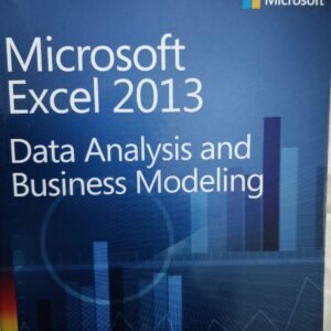 Microsoft Excel 2013: Data Analysis and Business Modeling