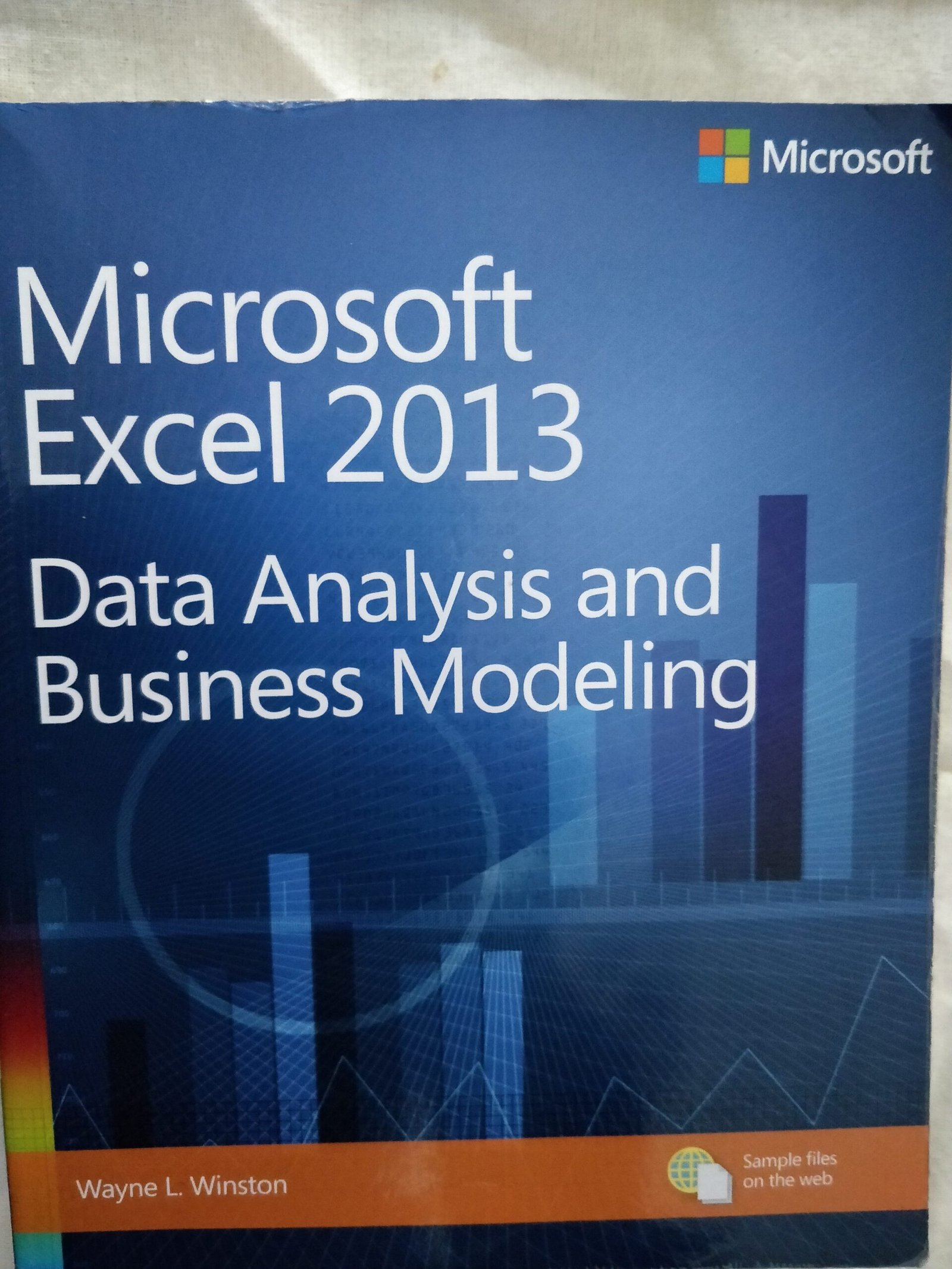 Microsoft Excel 2013: Data Analysis and Business Modeling