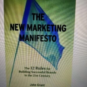 The New Marketing Manifesto: The 12 Rules for Building Successful Brands in the 21st Century (Business Essentials S.)