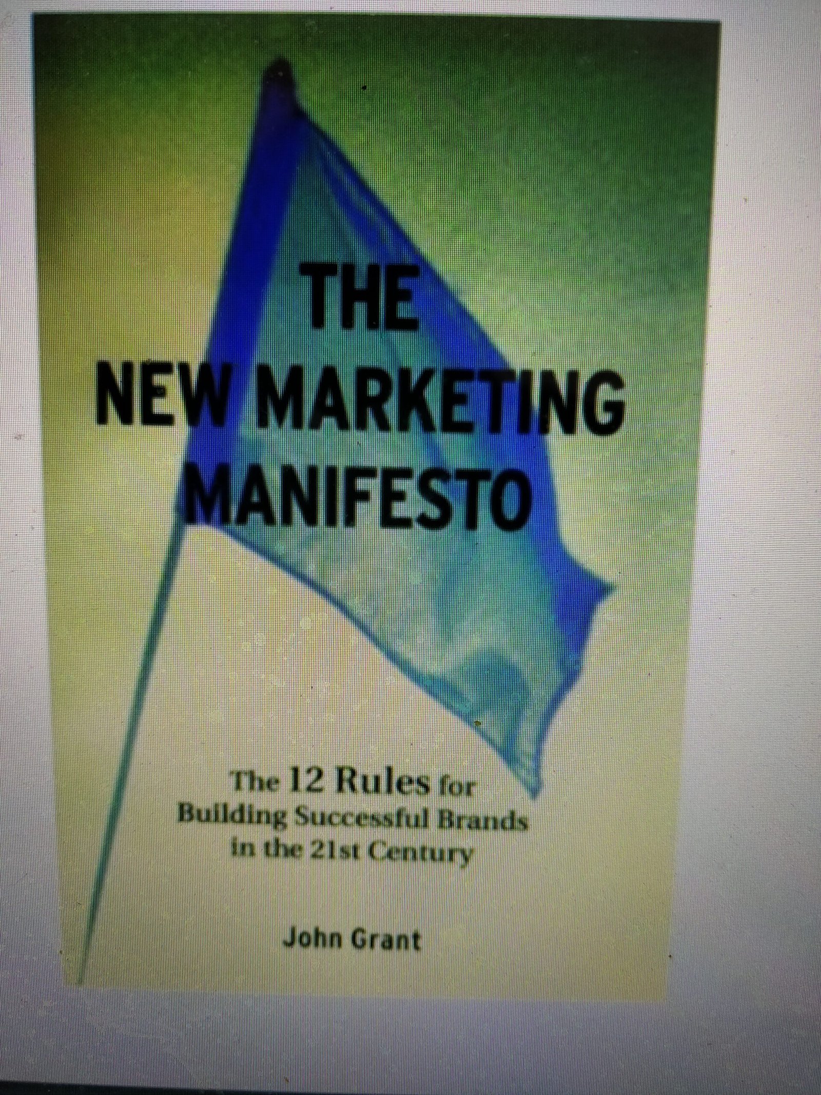 The New Marketing Manifesto: The 12 Rules for Building Successful Brands in the 21st Century (Business Essentials S.)