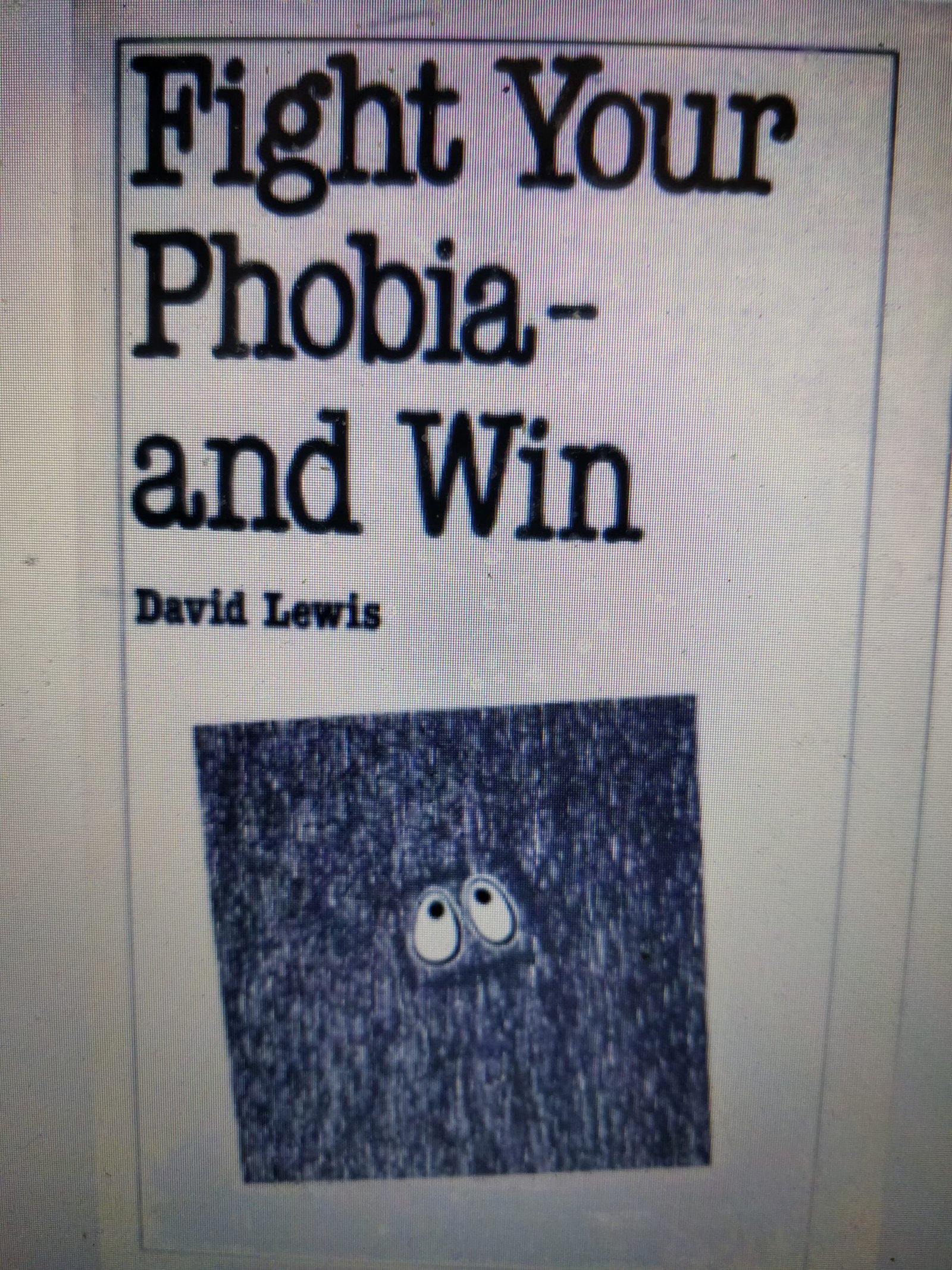 Fight Your Phobia: And Win (Overcoming common problems)