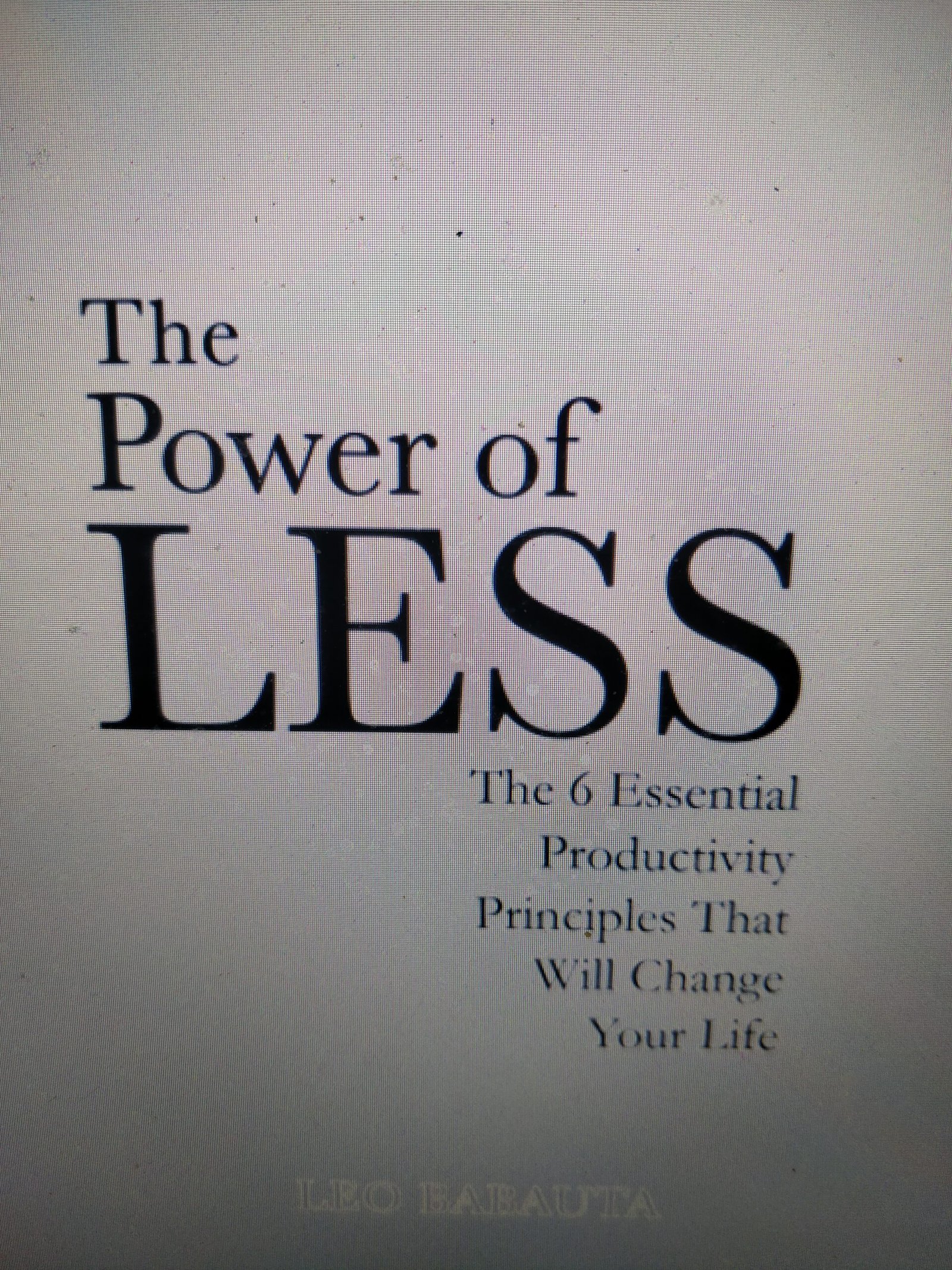 The Power of Less: The 6 Essential Productivity Principles That Will Change Your Life