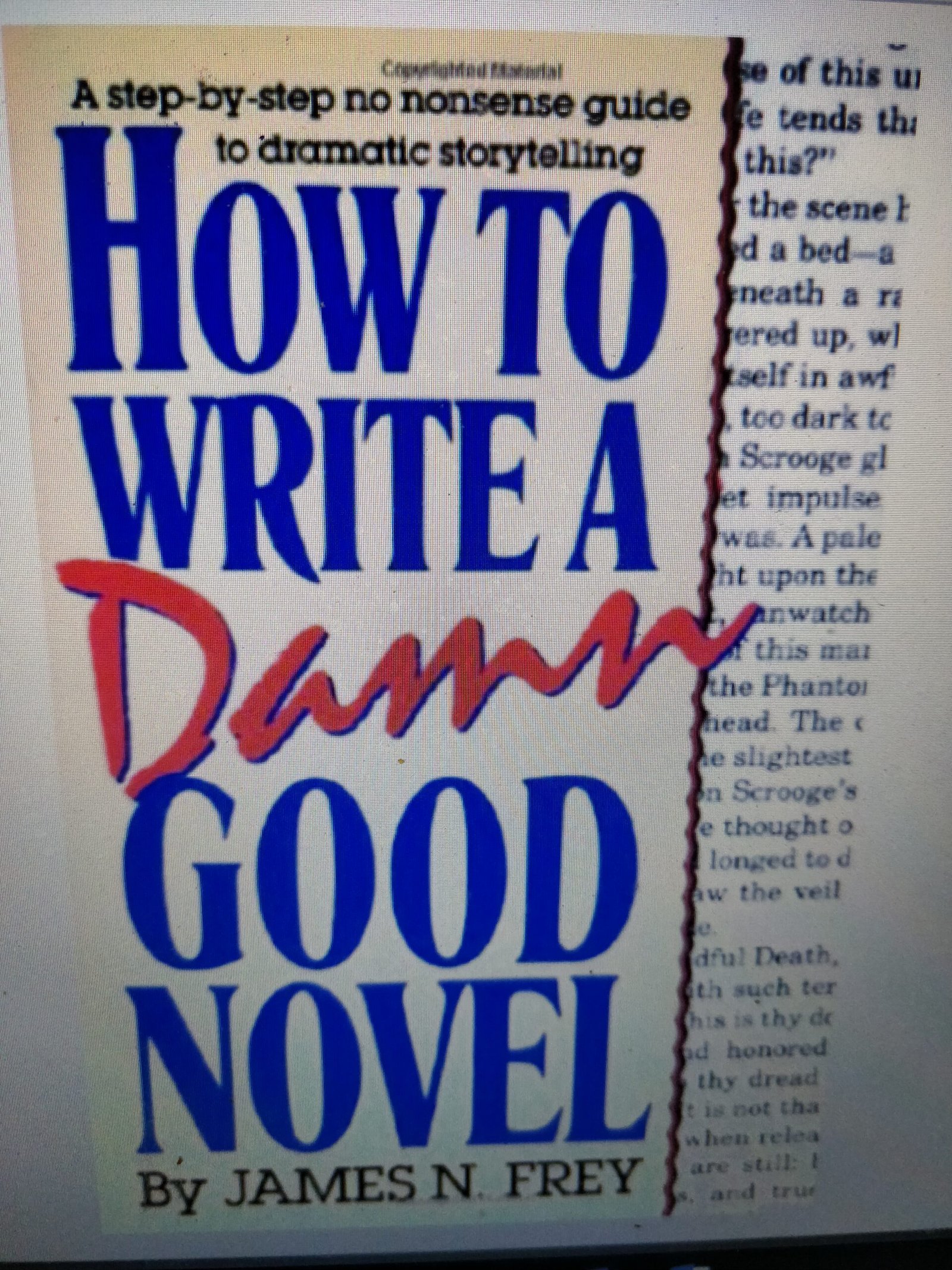 How to Write a Damn Good Novel: A Step-By-Step No Nonsense Guide to Dramatic Storytelling