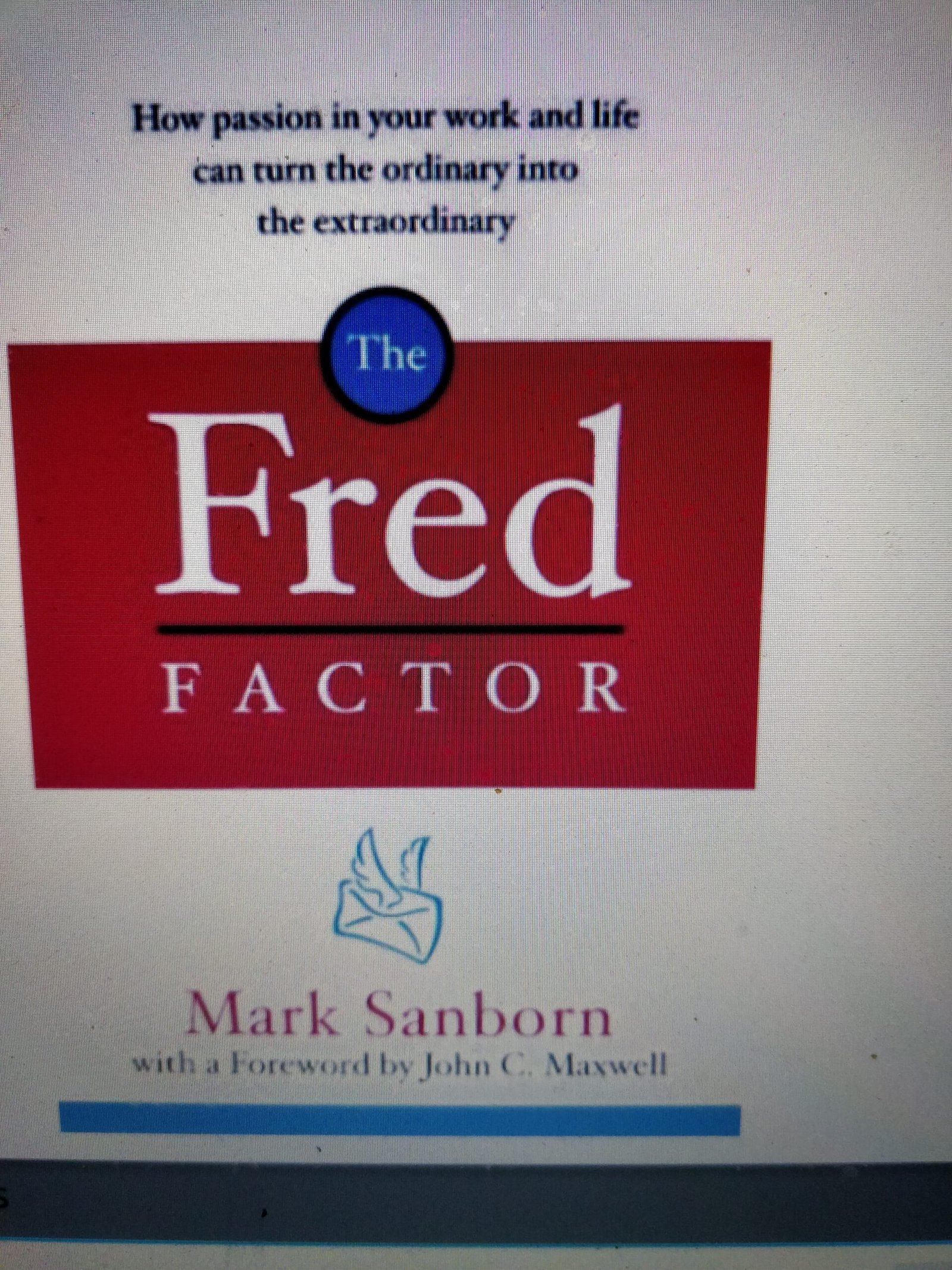 The Fred Factor: How Ordinary Passion in Your Work and Life Can Turn the Ordinary Life into the Extraordinary