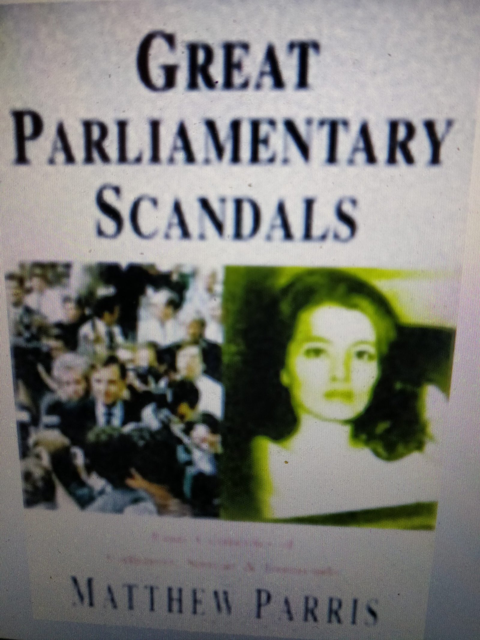 Great Parliamentary Scandals: Four Centuries of Calumny, Smear and Innuendo