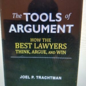 The Tools of Argument: How the Best Lawyers Think, Argue, and Win