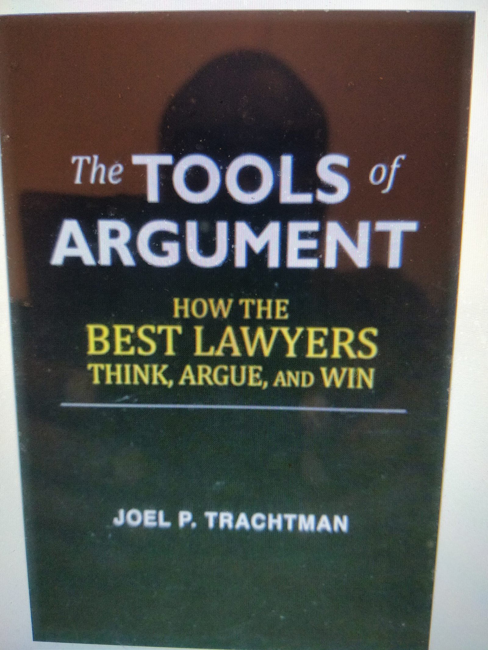 The Tools of Argument: How the Best Lawyers Think, Argue, and Win