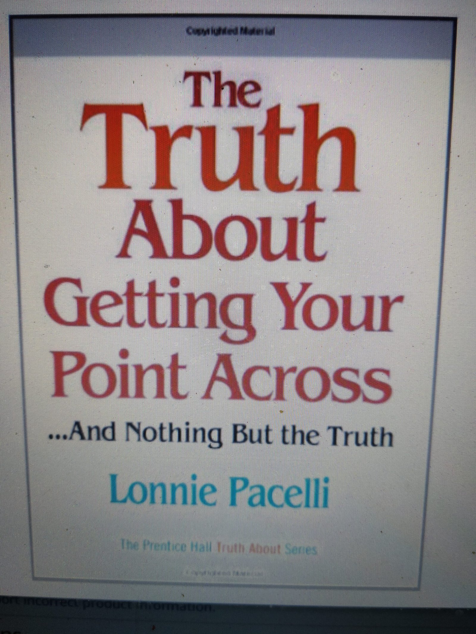 The Truth About Getting Your Point Across: …and Nothing But the Truth
