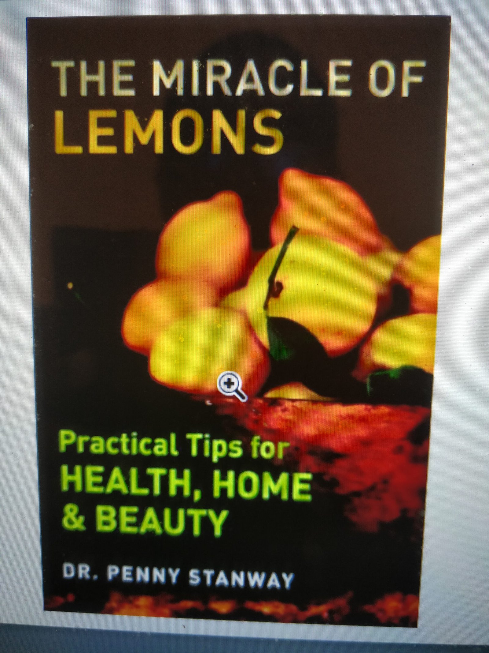The Miracle of Lemons: Practical Tips for Health, Home & Beauty