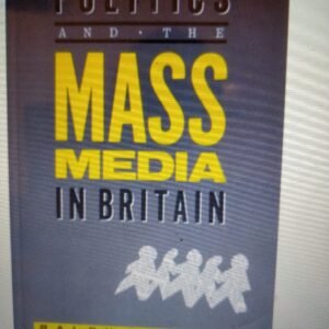 Politics and the Mass Media in Britain