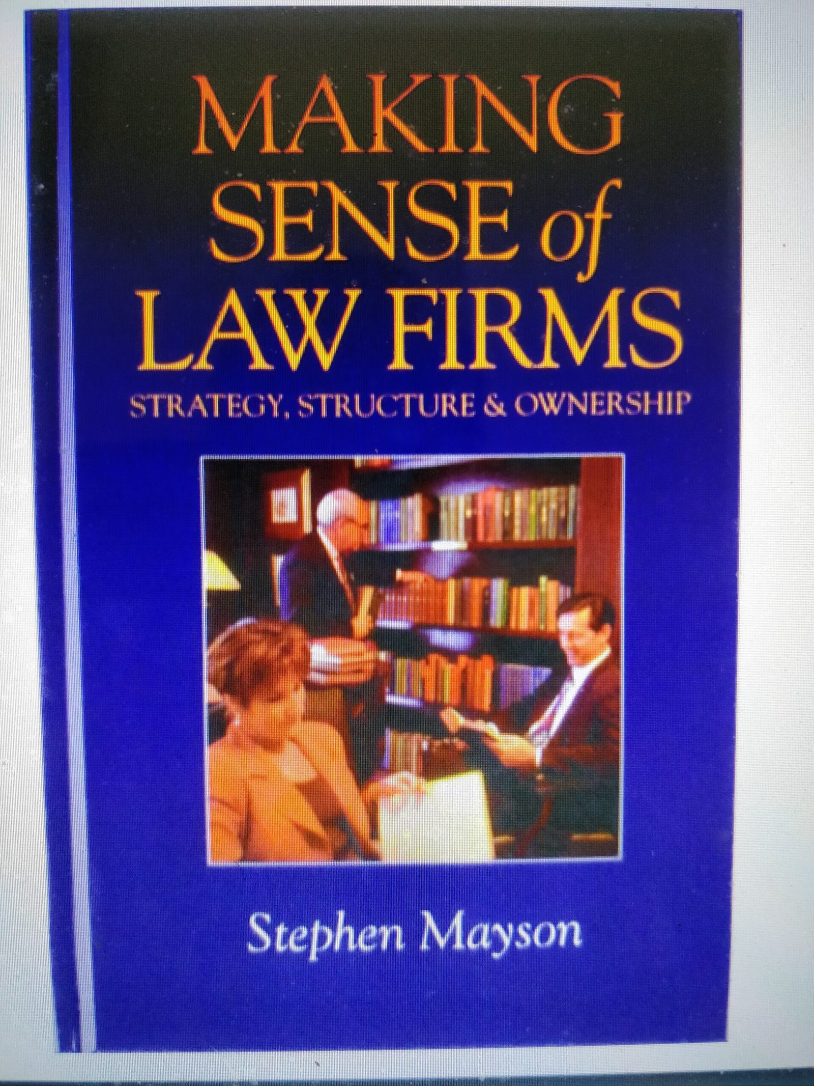 Making Sense of Law Firms: Strategy, Structure and Ownership