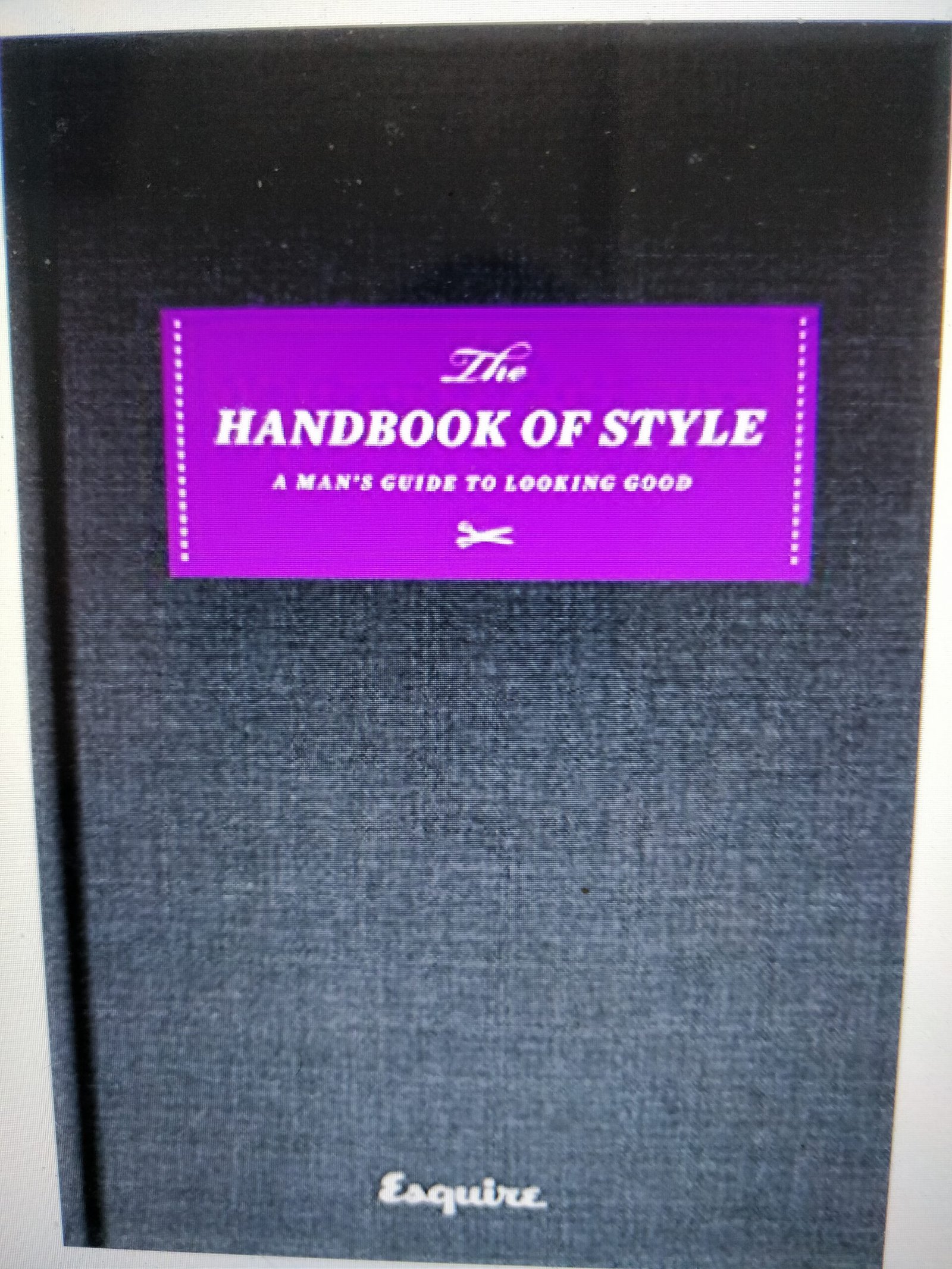 The Handbook of Style: A Man's Guide to Looking Good