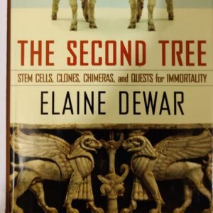 The Second Tree: Stem Cells, Clones, Chimeras, and Quests for Immortality