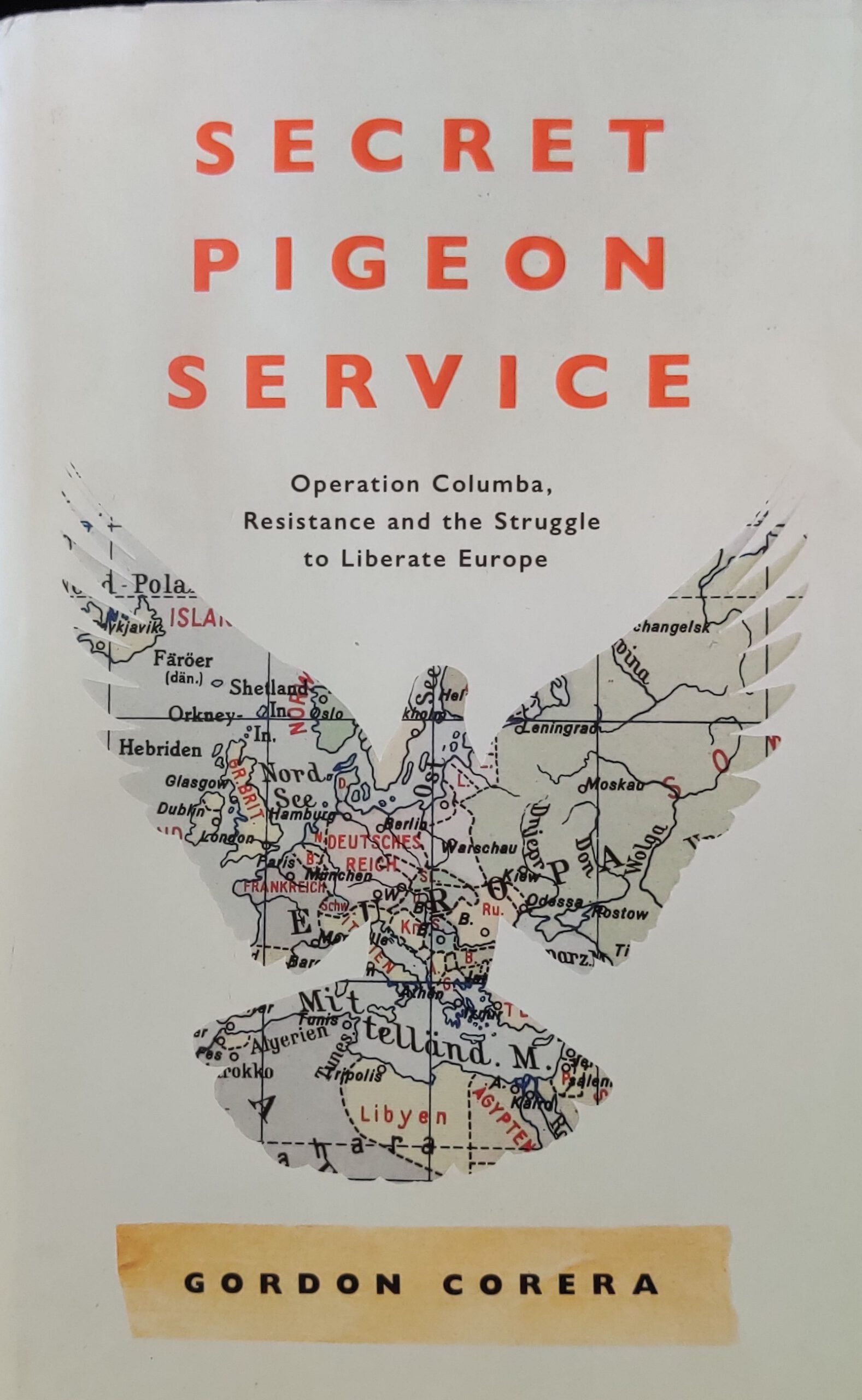 Secret Pigeon Service: Operation Columba, Resistance and the Struggle to Liberate Europe