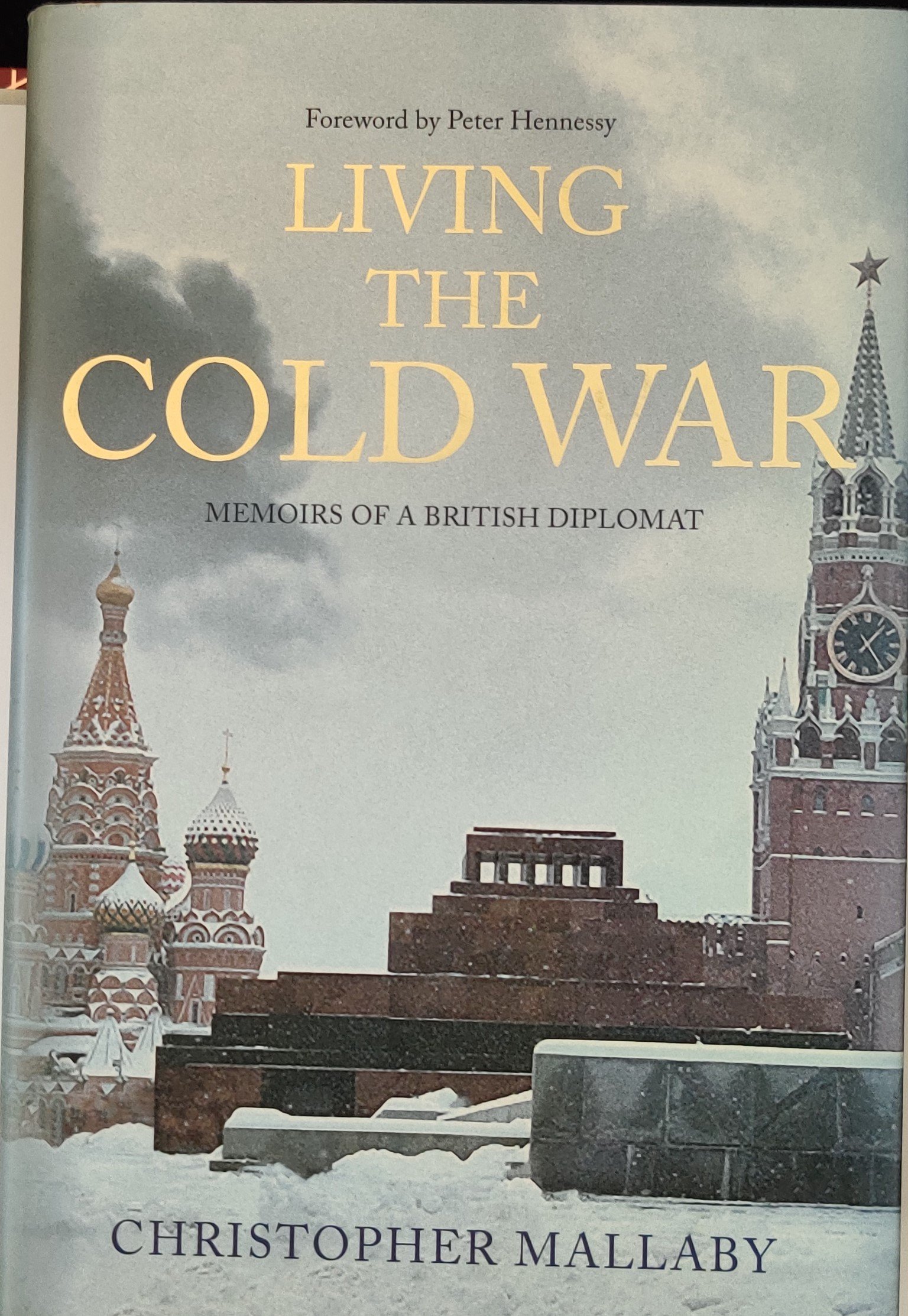 Living The Cold War: Memoirs of A British Diplomat