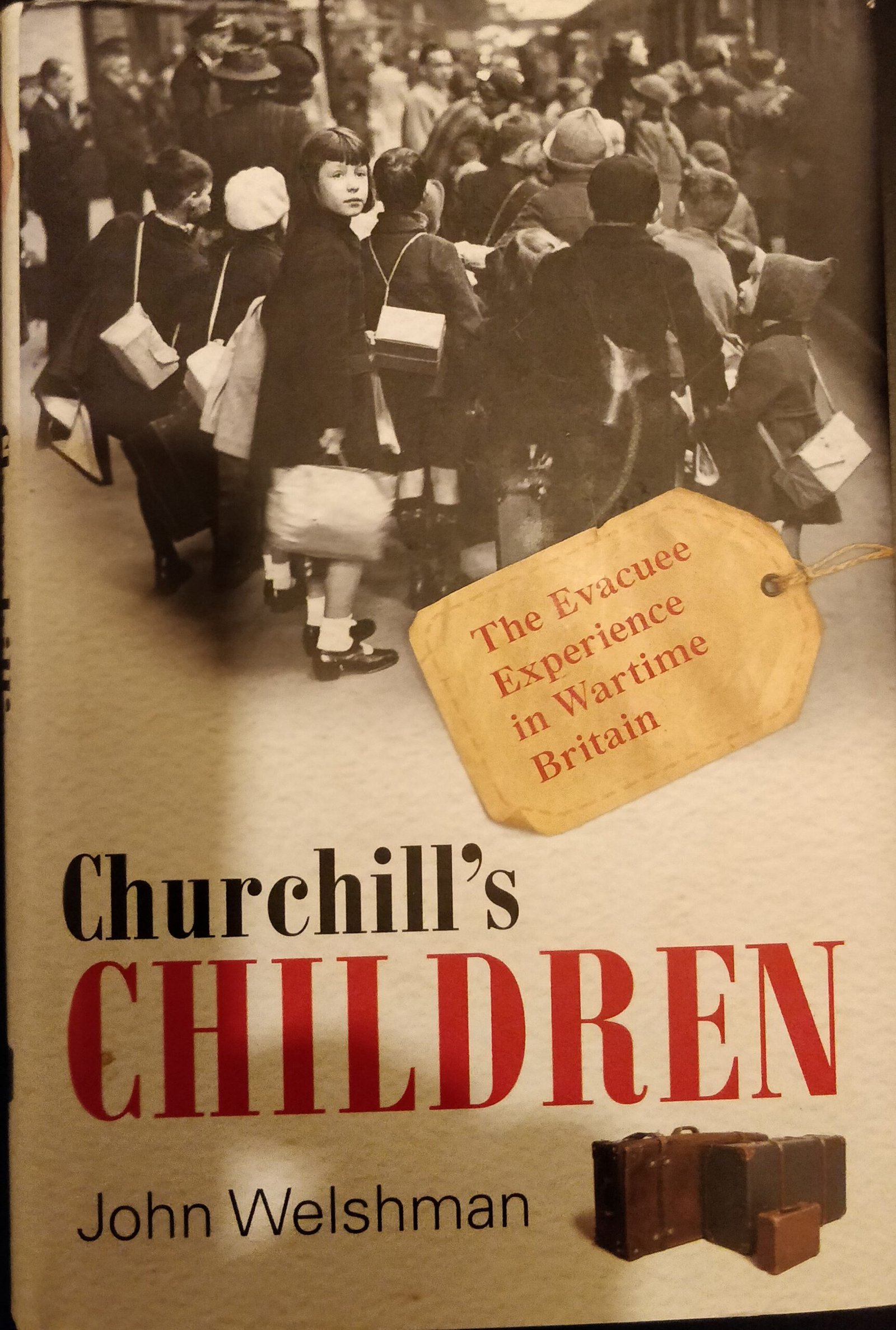 Churchill's Children: The Evacuee Experience in Wartime Britaint