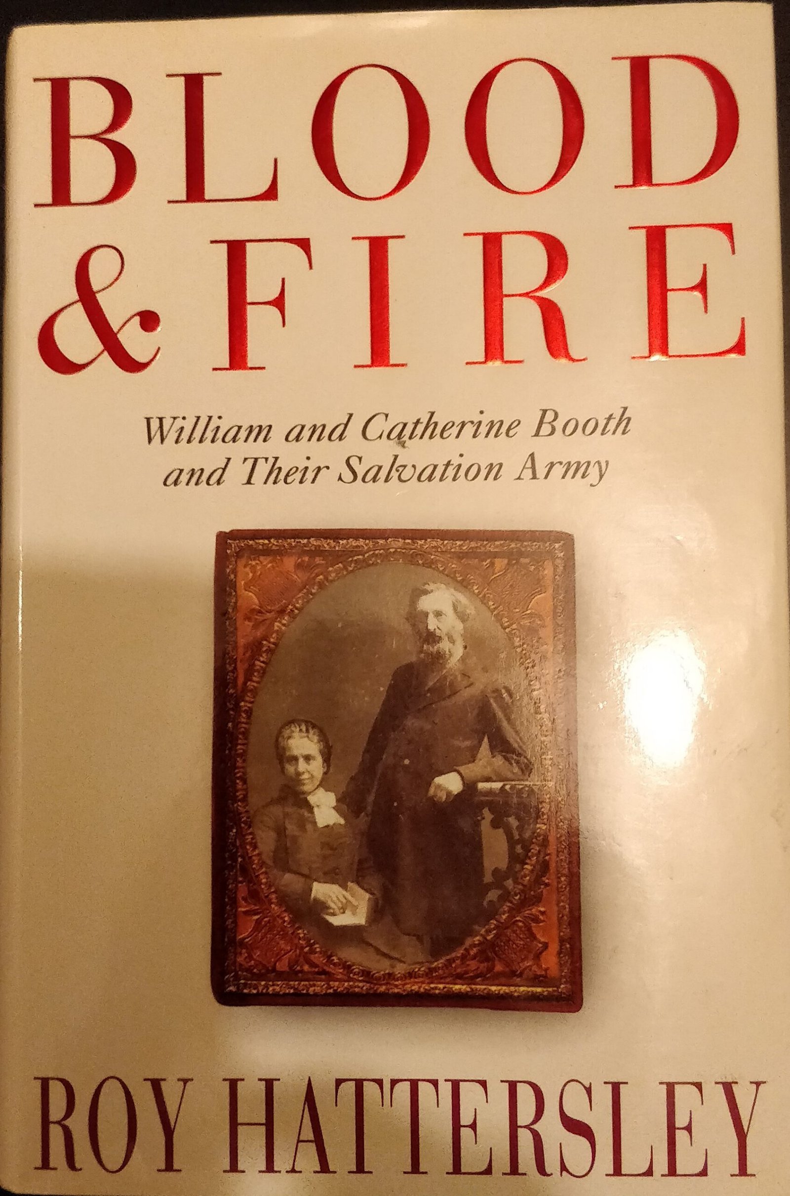 Blood & Fire: William and Catherine Booth and Their Salvation Army