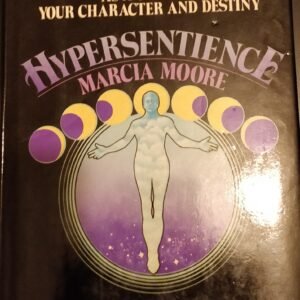 Hypersentience: Exploring Your Past Lifetimes As a Guide to Your Character and Destiny