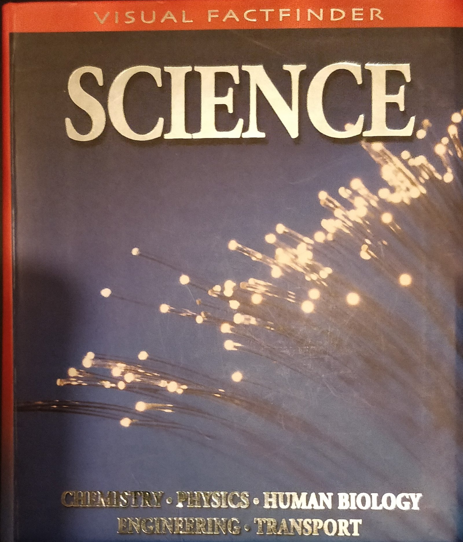 Science: A Visual Factfinder - Chemistry. Physics. Human Biology. Engineering. Transport.